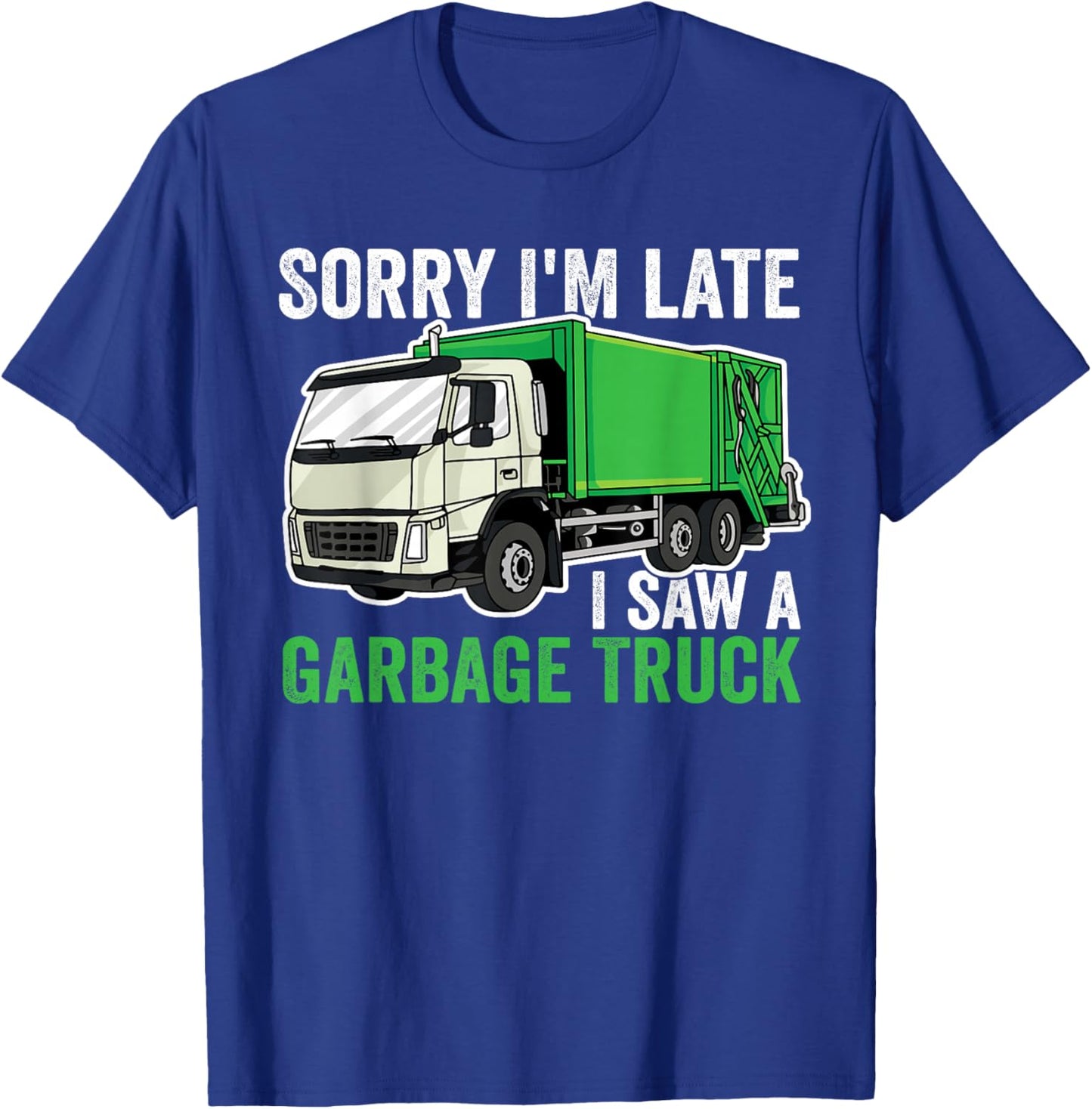 Sorry I'm late a saw a Garbage Truck Garbage Man Kids T-Shirt - T-Shirt | Royal