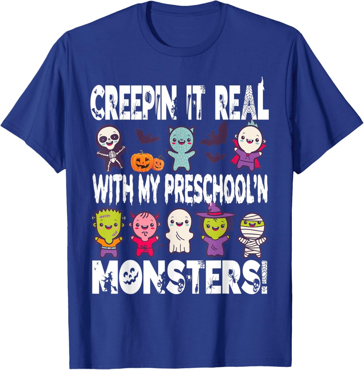 Creepin it real with my PRESCHOOL'N monsters halloween T-Shirt - T-Shirt | Royal