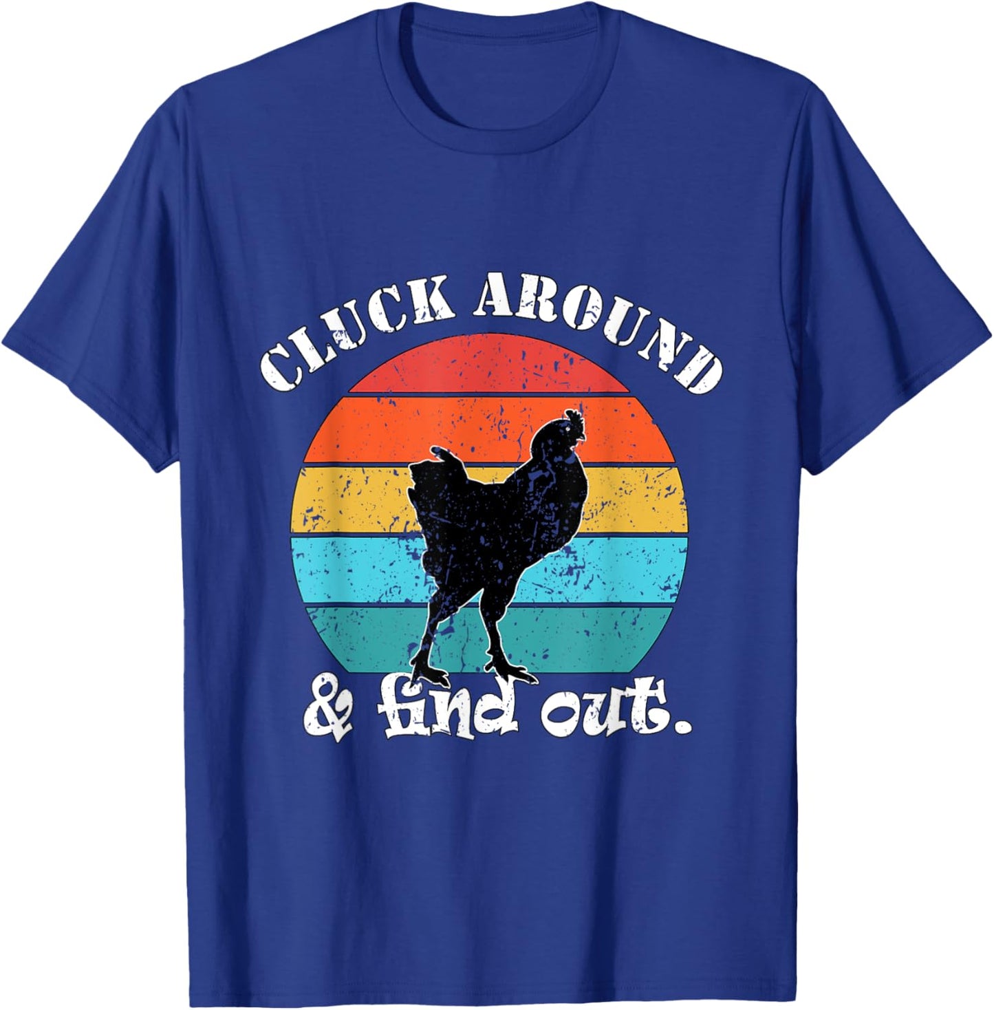 Chicken Farmer Cluck around & find out. T-Shirt - T-Shirt | Royal