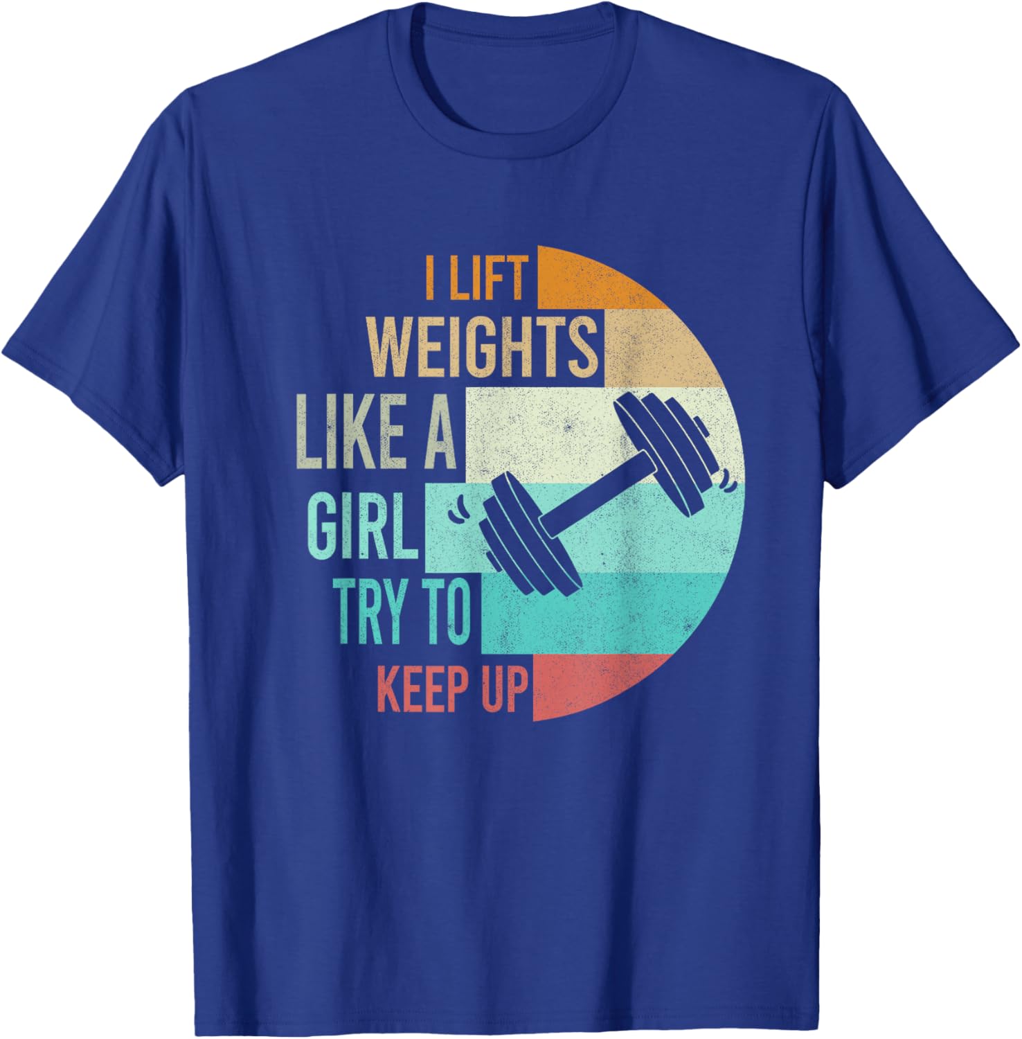 I Lift Weights Like A Girl Gym Workout Women Weightlifting T-Shirt - T-Shirt | Royal