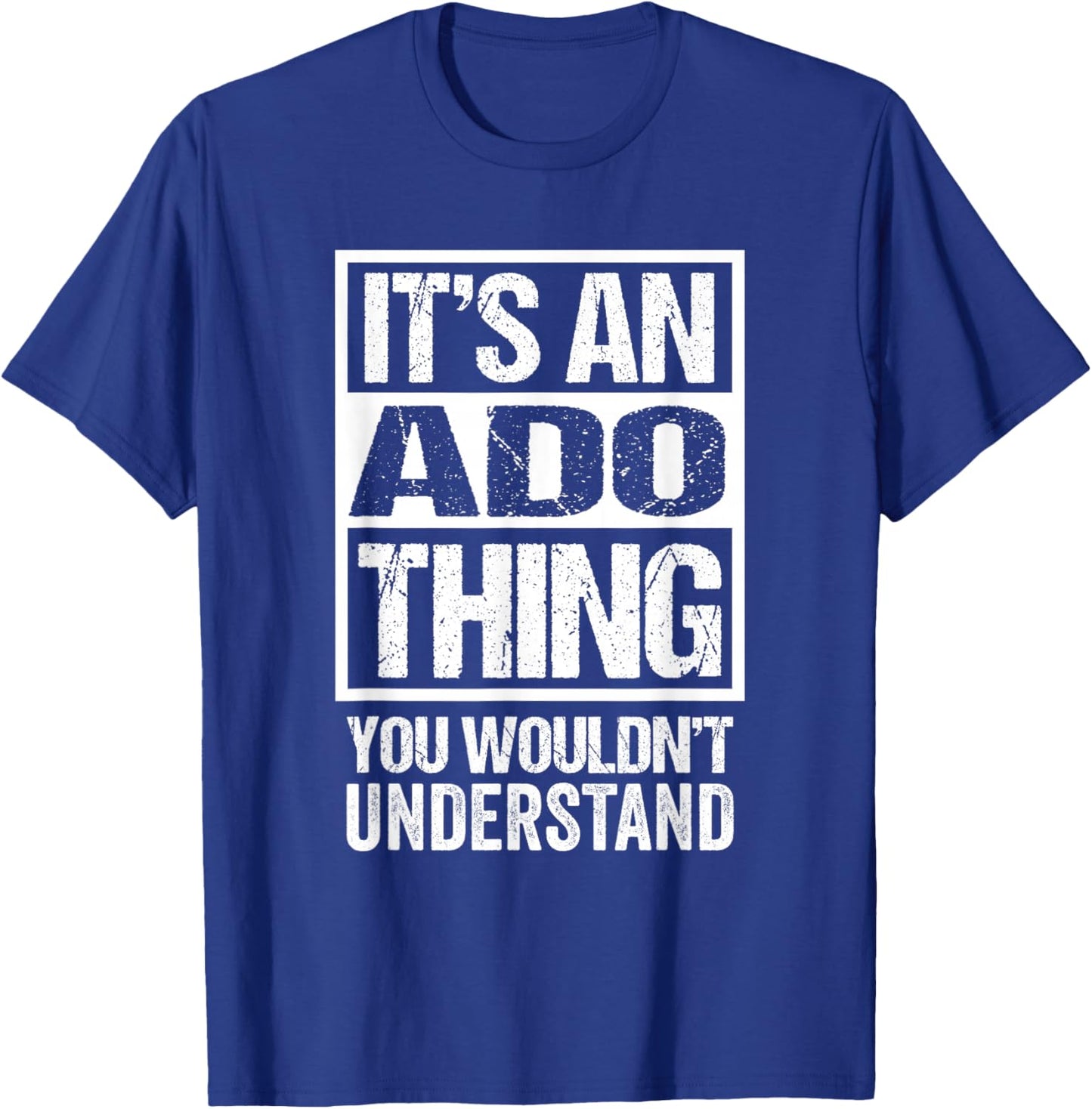 It's an ADO Thing You Wouldn't Understand T-Shirt - T-Shirt | Royal