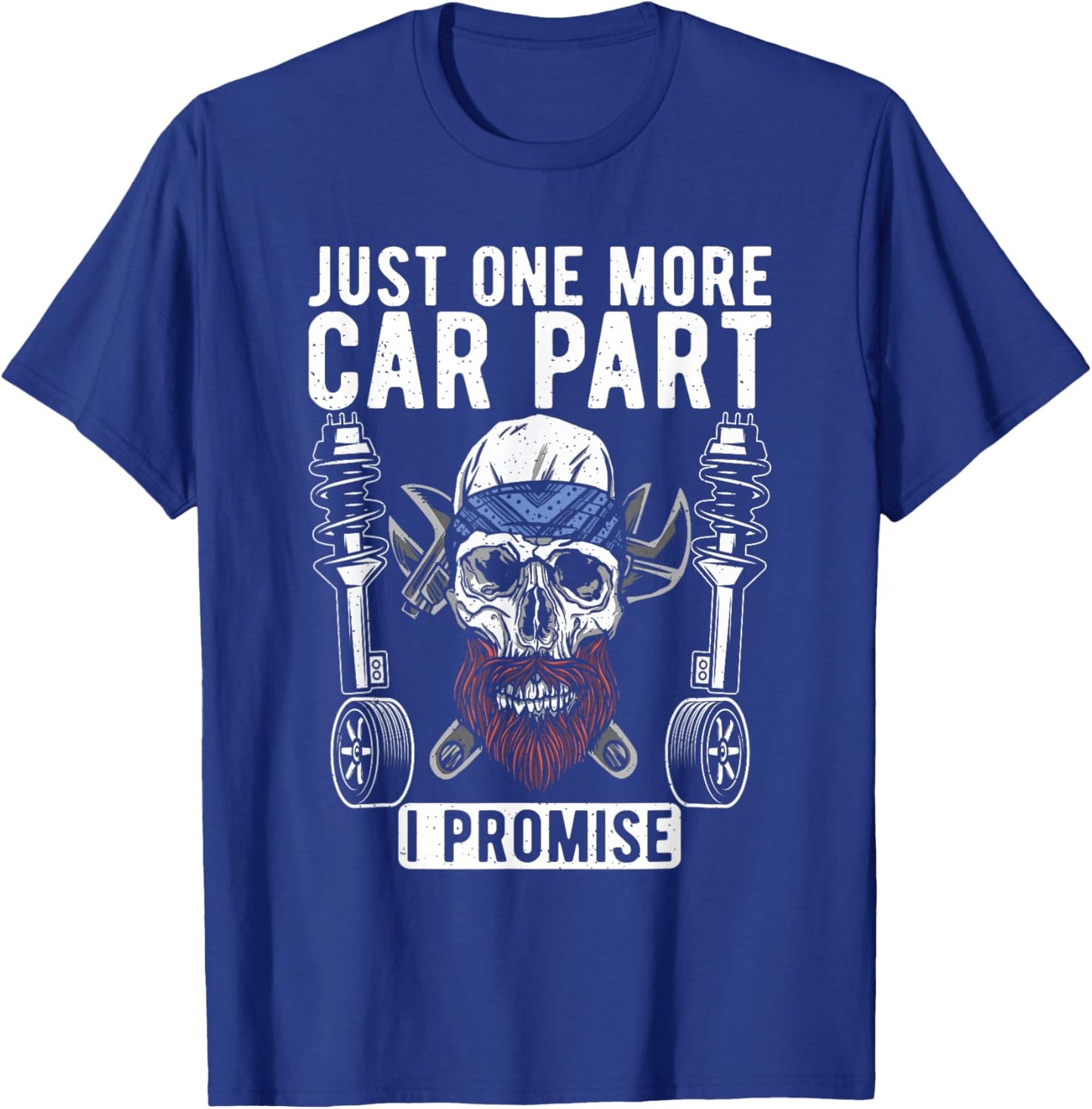 Just one more Car Part i promise Repair Mechanic T-Shirt - T-Shirt | Royal