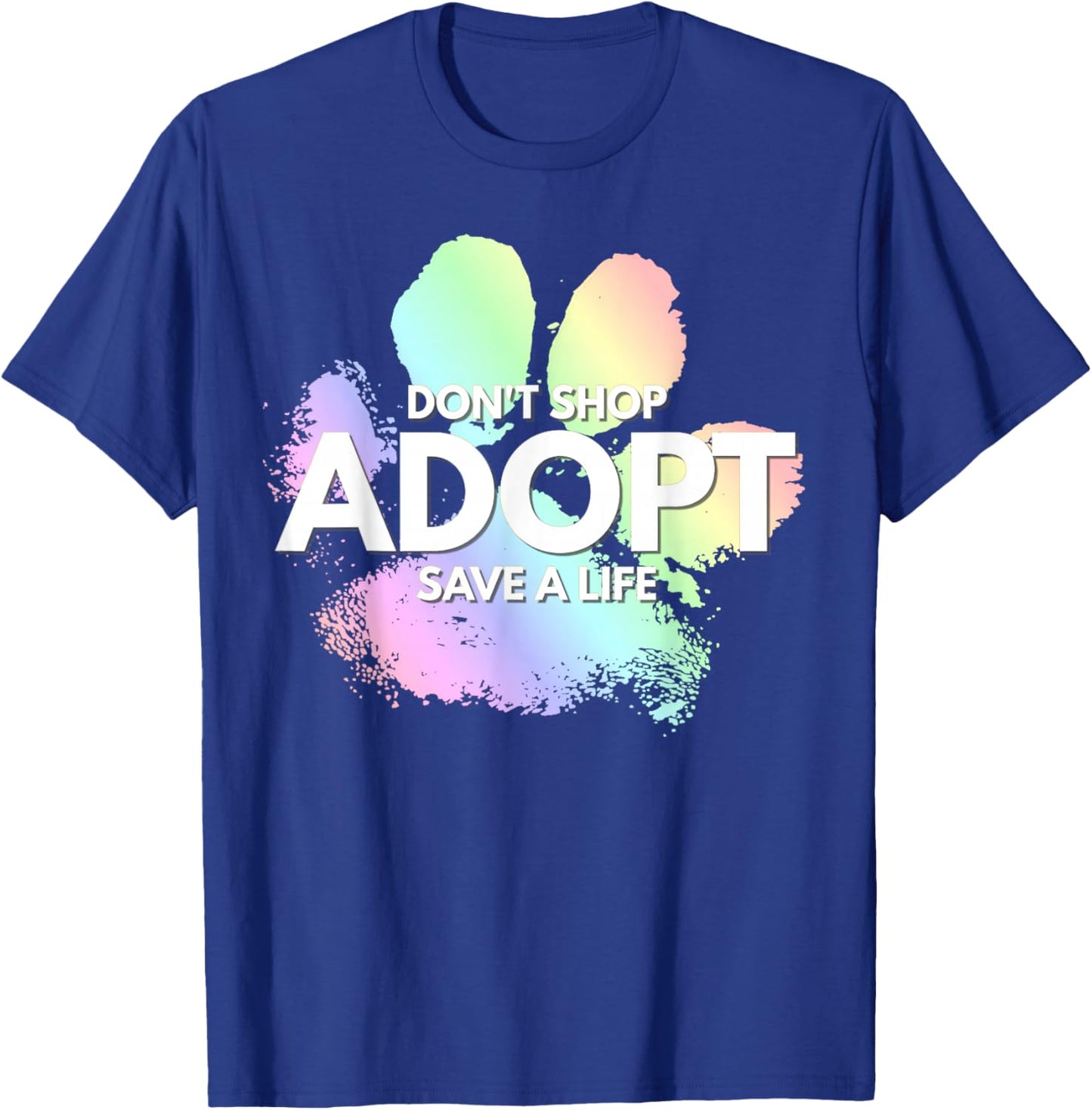 Do Not Shop, Adopt. Dog Cat, Animal Rights Lover T-Shirt - T-Shirt | Royal