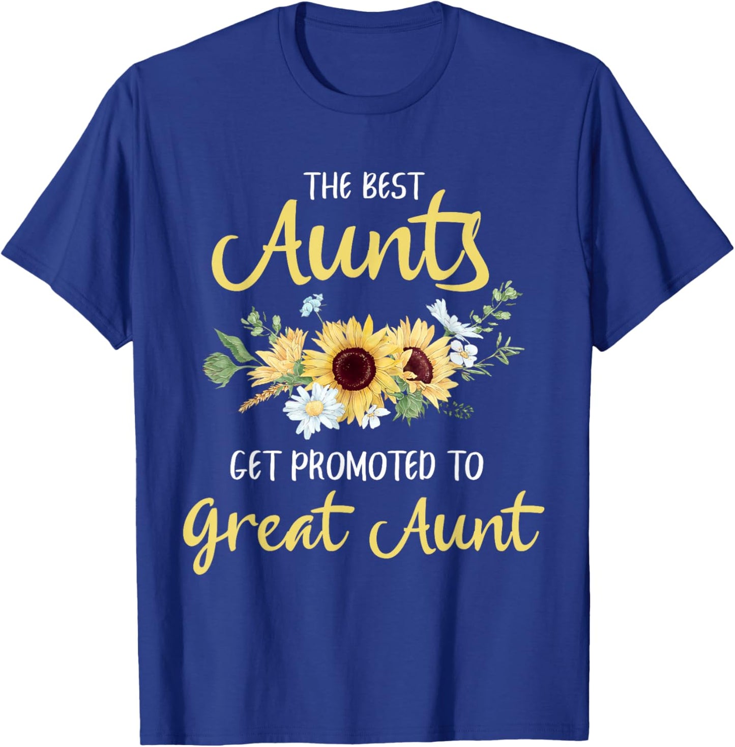The Best Aunts Get Promoted to Great Aunt New Great Aunt T-Shirt - T-Shirt | Royal