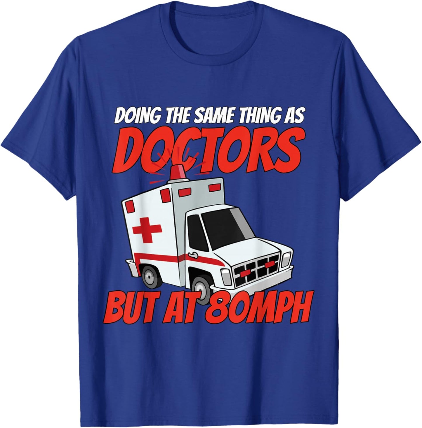 Ambulance doctor paramedics emergency clinic medicine rescue T-Shirt - T-Shirt | Royal