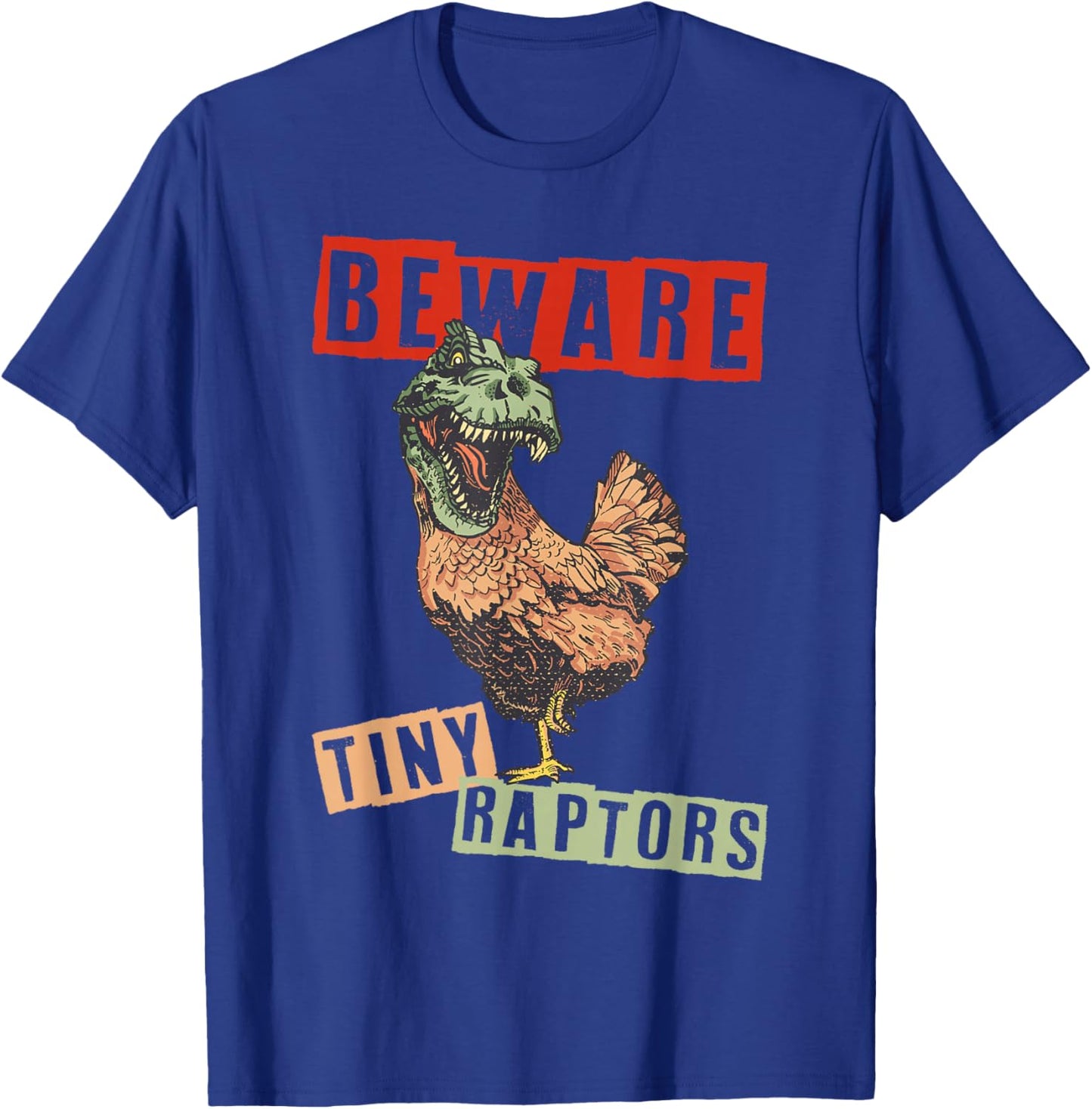 Chicken Farmer Beware! Tiny Raptors T-Shirt - T-Shirt | Royal