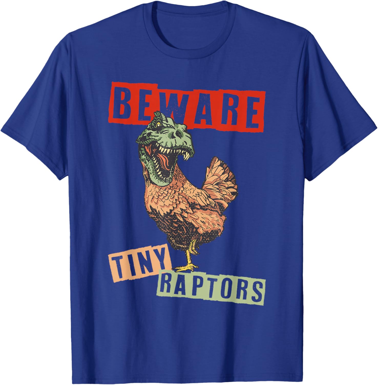 Chicken Farmer Beware! Tiny Raptors T-Shirt - T-Shirt | Royal