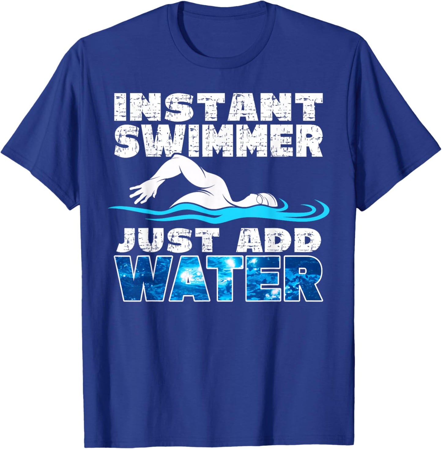 Instant Swimmer Just Add Water Funny Swimming T-Shirt - T-Shirt | Royal