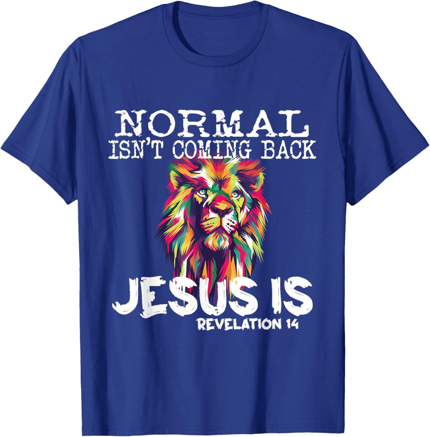 Normal Isnt Coming Back Jesus Is T-Shirt - T-Shirt | Royal