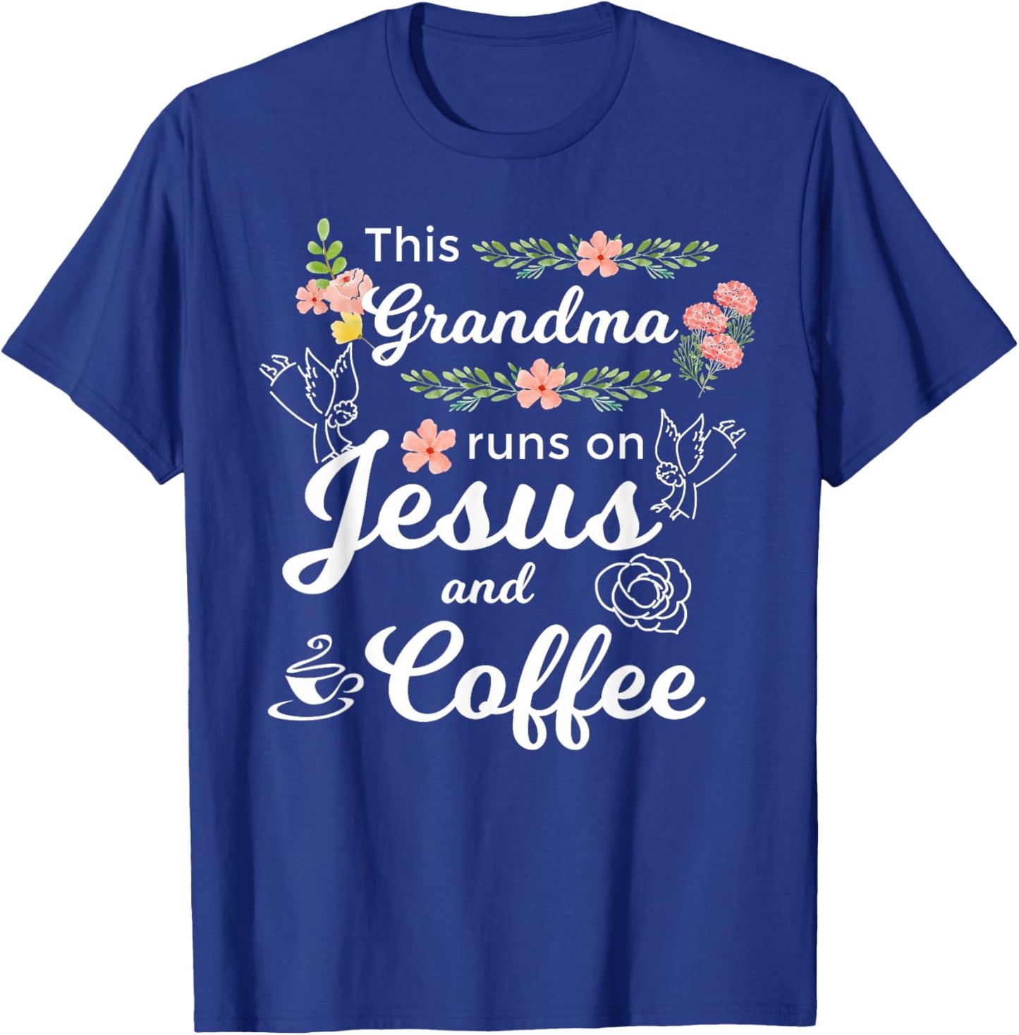 This Grandma Runs On Jesus And Coffee Funny Mom Religious T-Shirt - T-Shirt | Royal