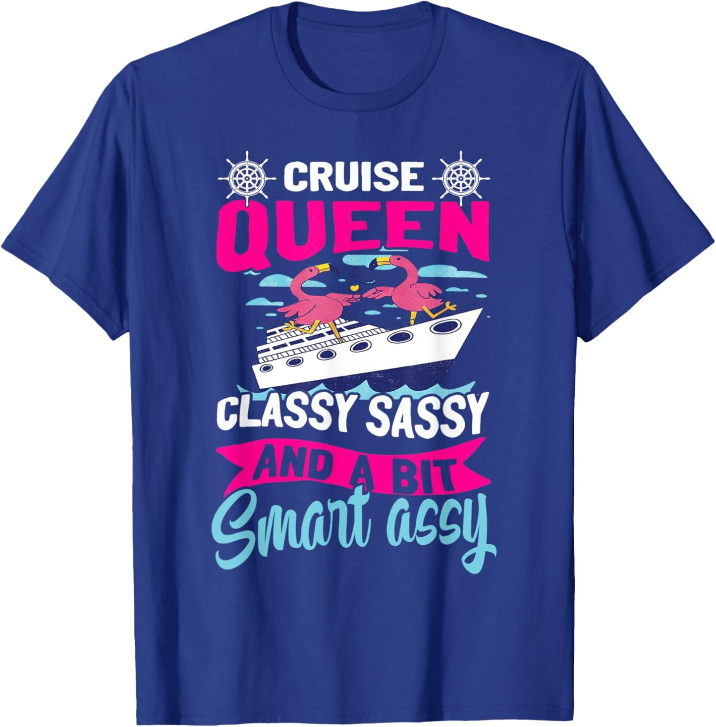 Funny Cruising Cruise Queen Classy Sassy Smart Assy T-Shirt - T-Shirt | Royal