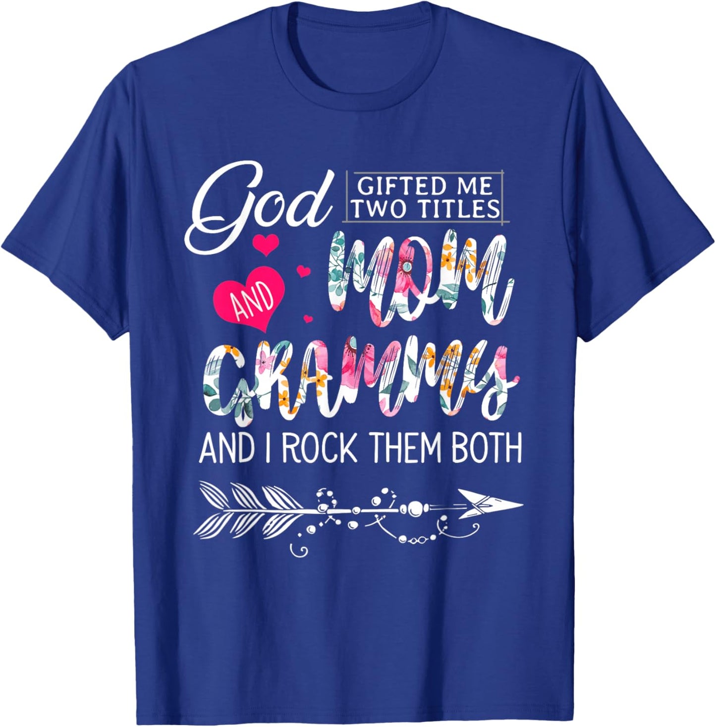 God Gifted Me Two Titles Mom And Grammy Flower Mother's Day T-Shirt - T-Shirt | Royal