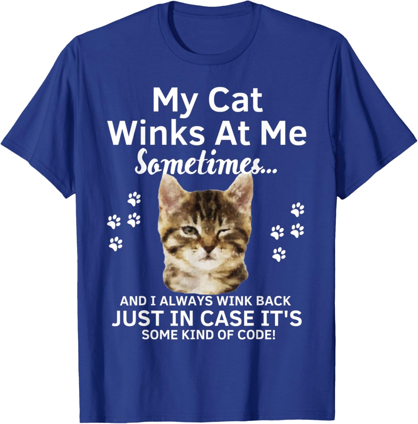 My Cat Winks At Me Sometimes Funny Kitty Kitten T-Shirt - T-Shirt | Royal