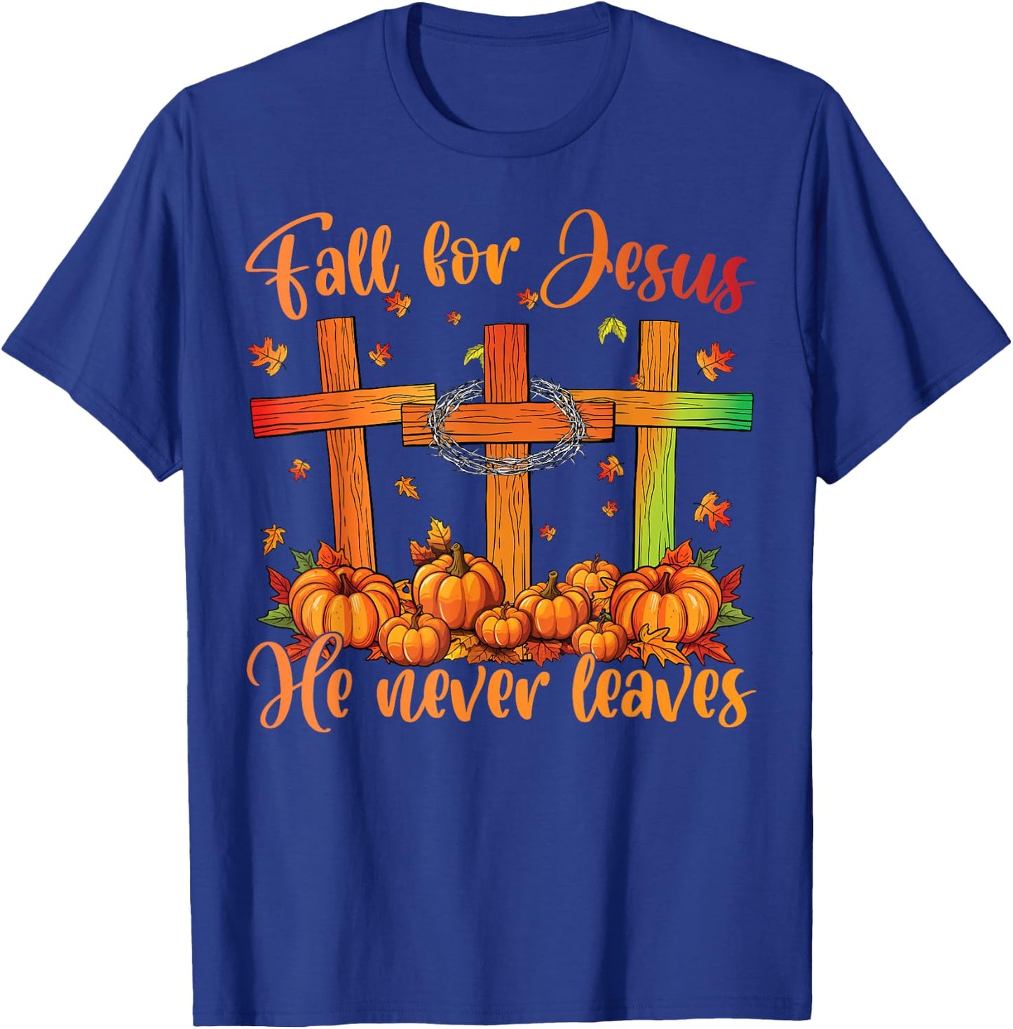 Fall For Jesus He Never Leaves Fall Autumn Christian Faith T-Shirt - T-Shirt | Royal