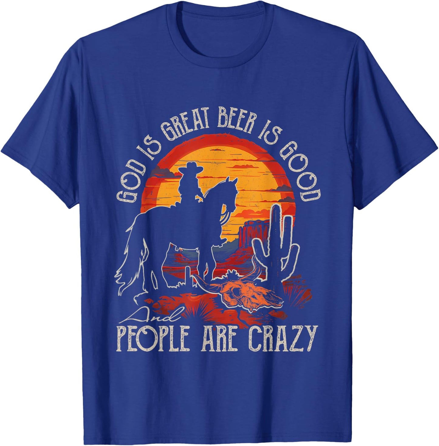 God Is Great Beer Is Good Classic Horses People Are Crazy T-Shirt - T-Shirt | Royal