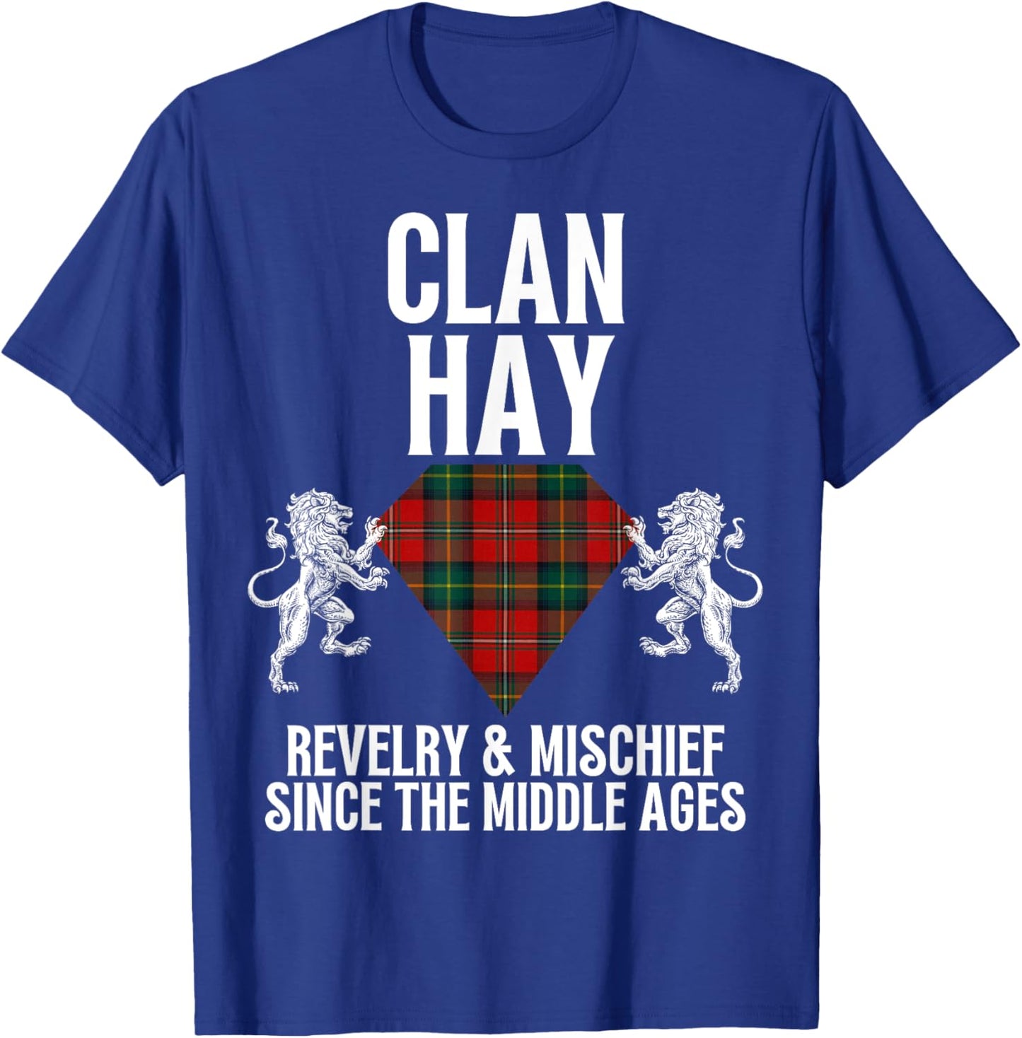 Hay Clan Scottish Name Coat Of Arms Tartan Family Party T-Shirt - T-Shirt | Royal
