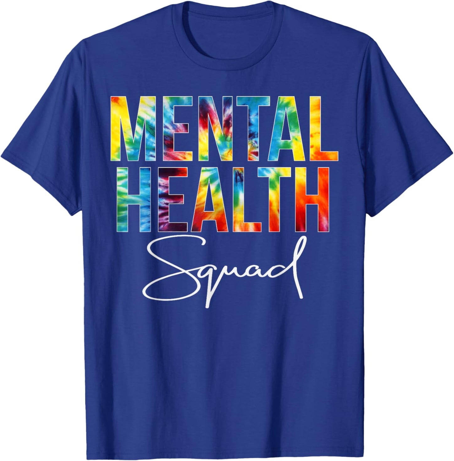 Mental Health Squad Appreciation Day Tie Dye Women For Work T-Shirt - T-Shirt | Royal