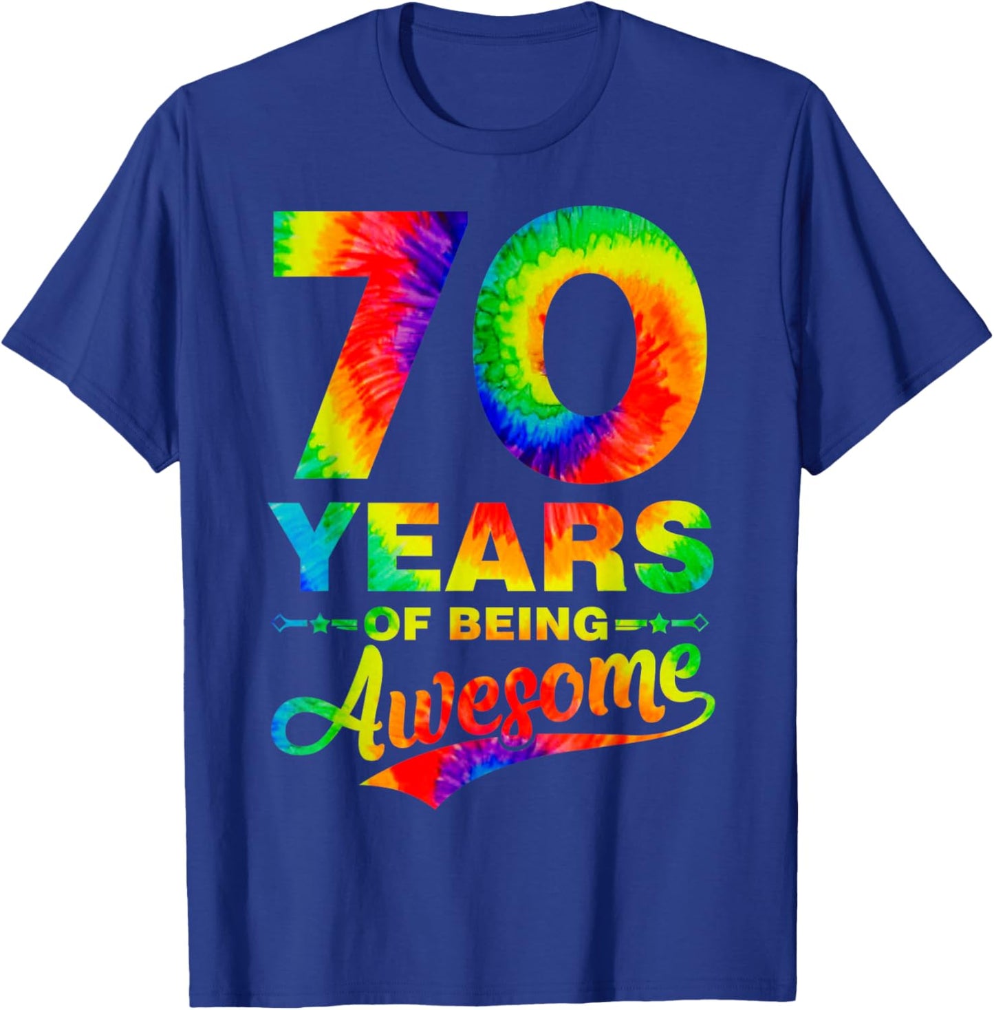 Colorful 70th Birthday Tie Dye 70 Year Old Being Awesome T-Shirt - T-Shirt | Royal