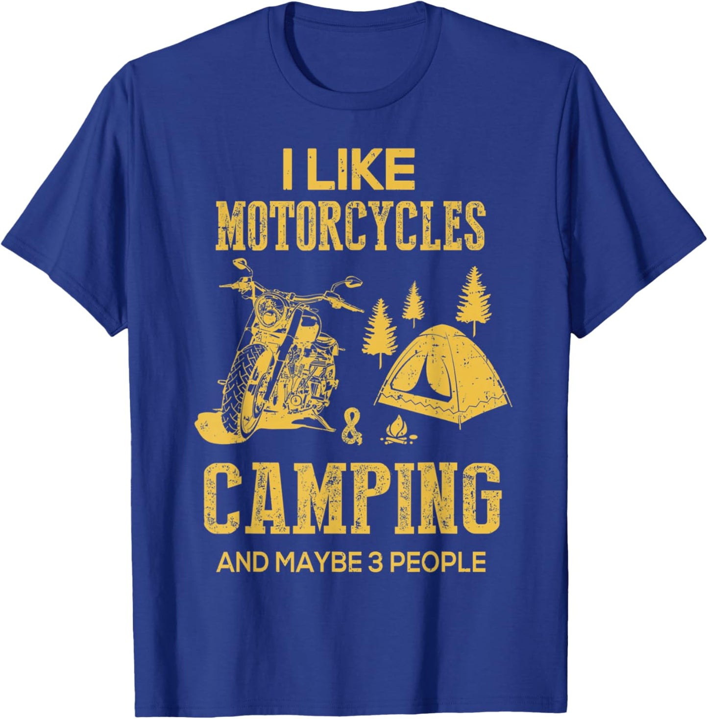 I Like Motorcycles And Camping And Maybe 3 People T-Shirt - T-Shirt | Royal