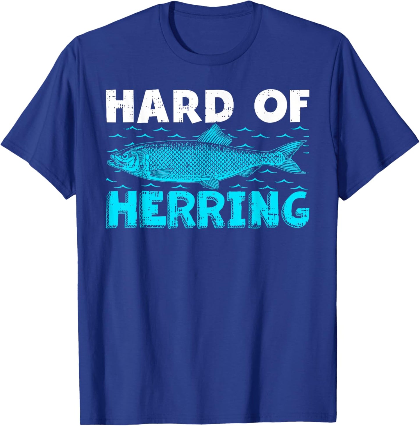 Funny Fisherman Hard Of Herring Fishing Lover T-Shirt - T-Shirt | Royal