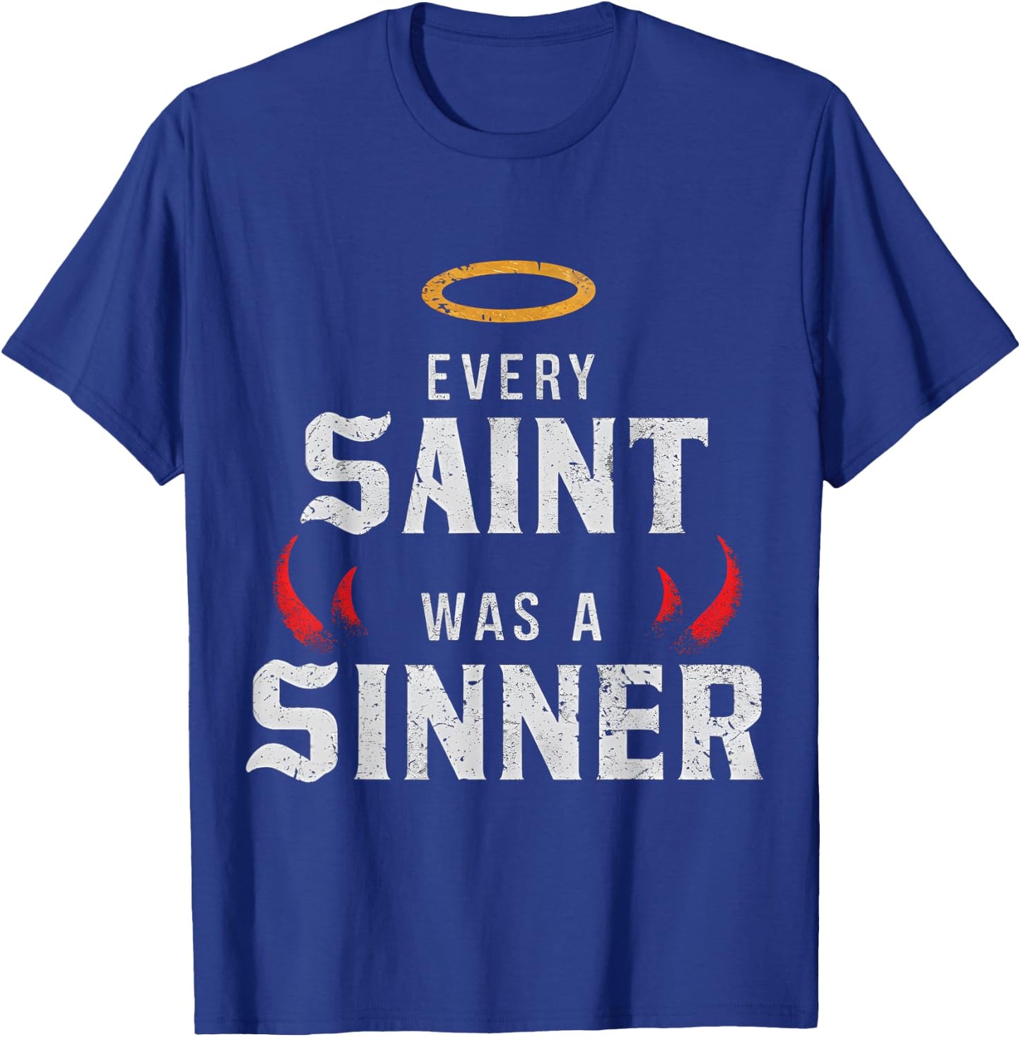 Every Saint Was A Sinner T-Shirt - T-Shirt | Royal