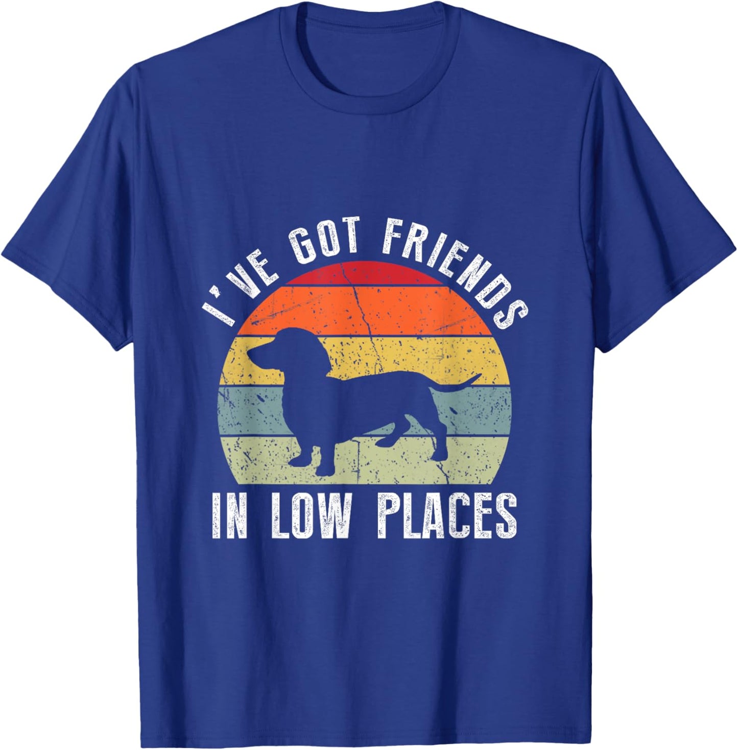 I've Got Friends In Low Places Dachshund Wiener Dog T-Shirt - T-Shirt | Royal