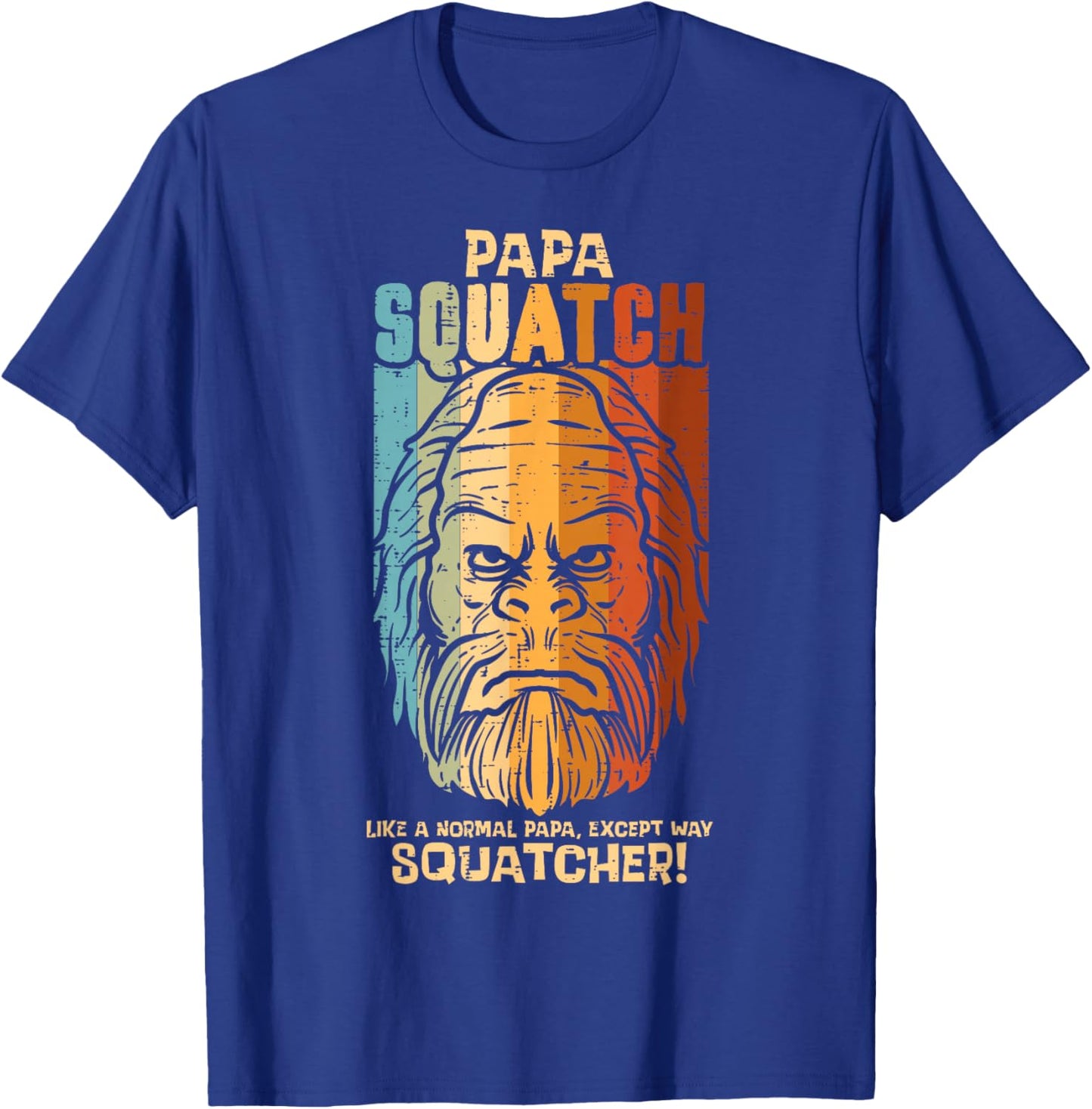 Papa Squatch Normal Except Squatcher Fathers Day Bigfoot Dad T-Shirt - T-Shirt | Royal