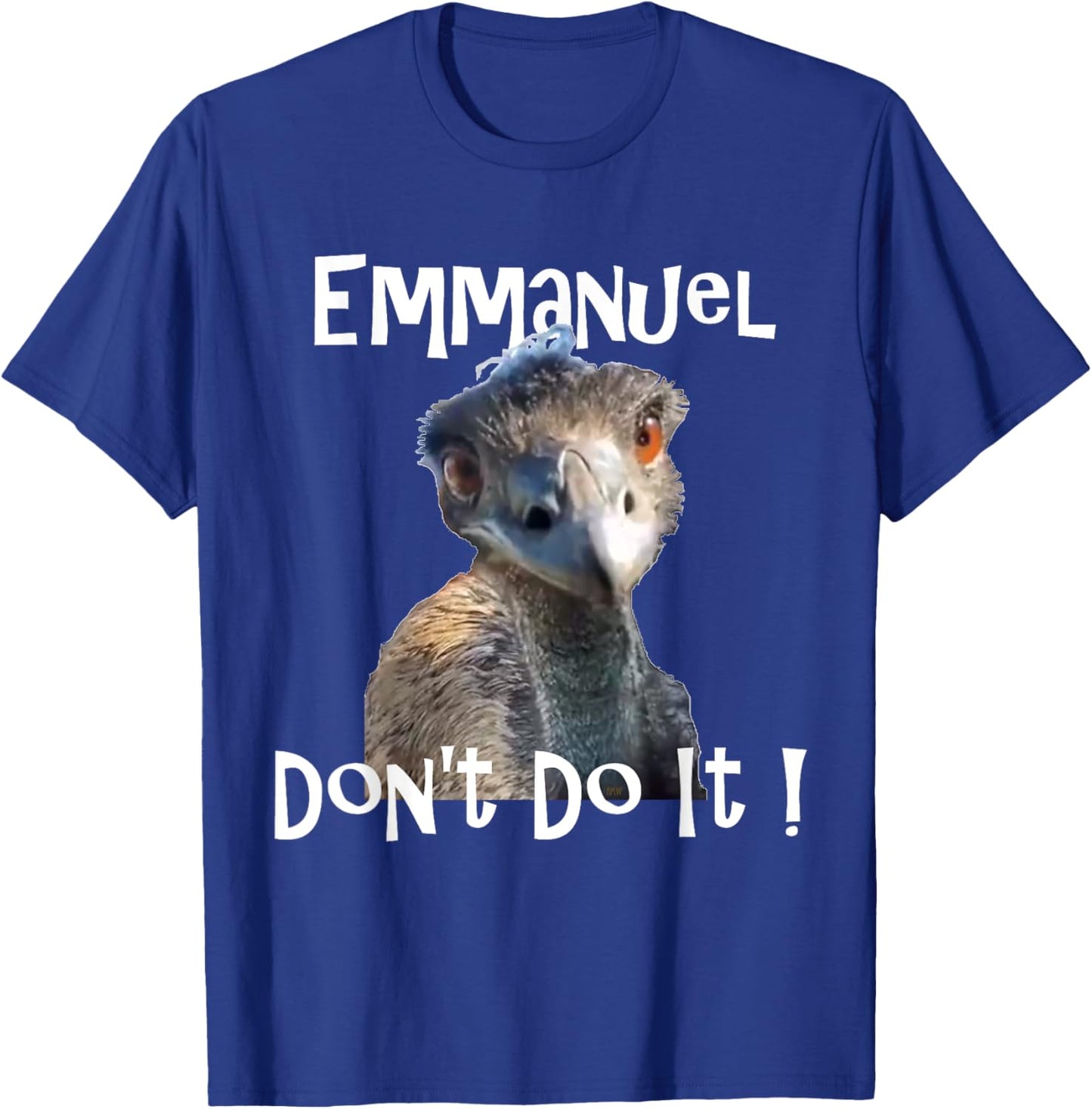 Emmanuel Don't Do It funny viral emu T-Shirt - T-Shirt | Royal