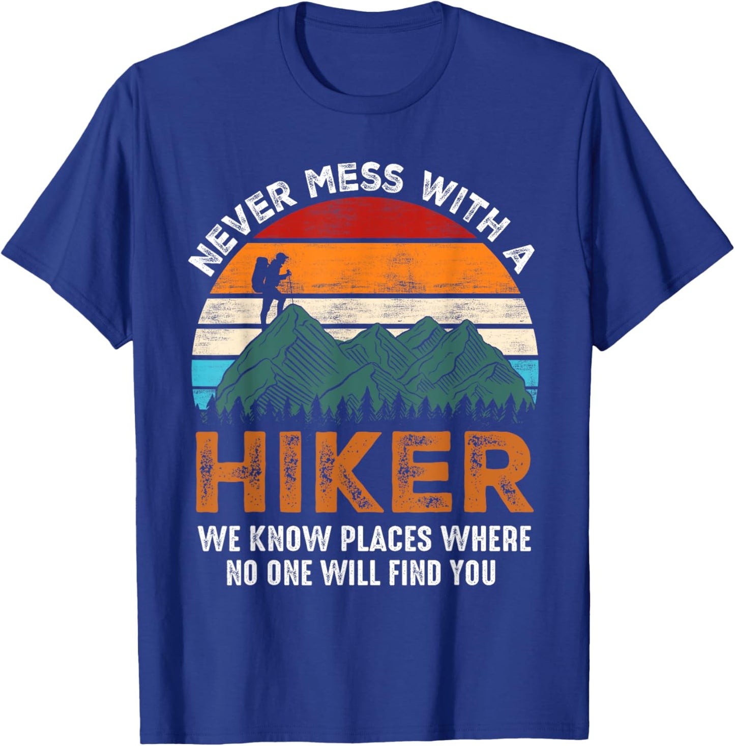 Vintage Never Mess With A Hiker Hiking Funny Hikers T-Shirt - T-Shirt | Royal