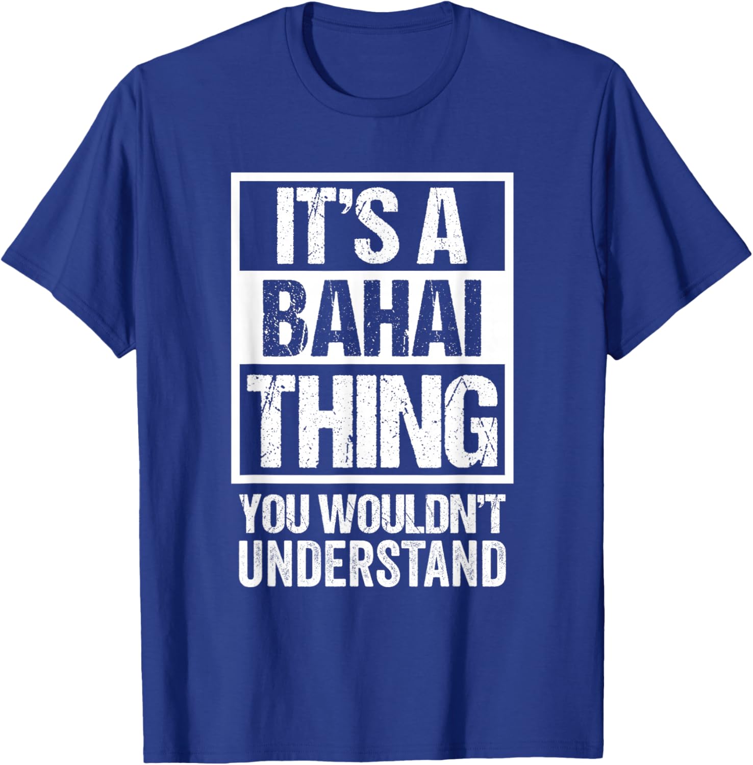 It's A Bahai Thing You Wouldn't Understand Bahá'í Religion T-Shirt - T-Shirt | Royal