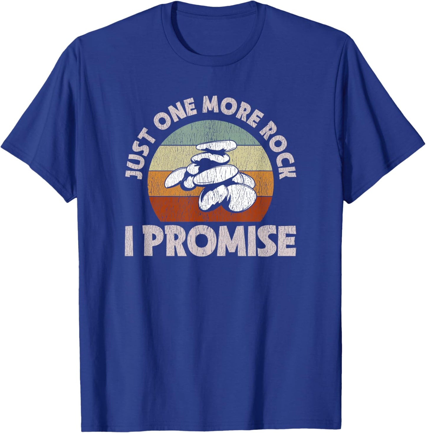 Just One More Rock I Promise - Rocks & Mineral Collector T-Shirt - T-Shirt | Royal