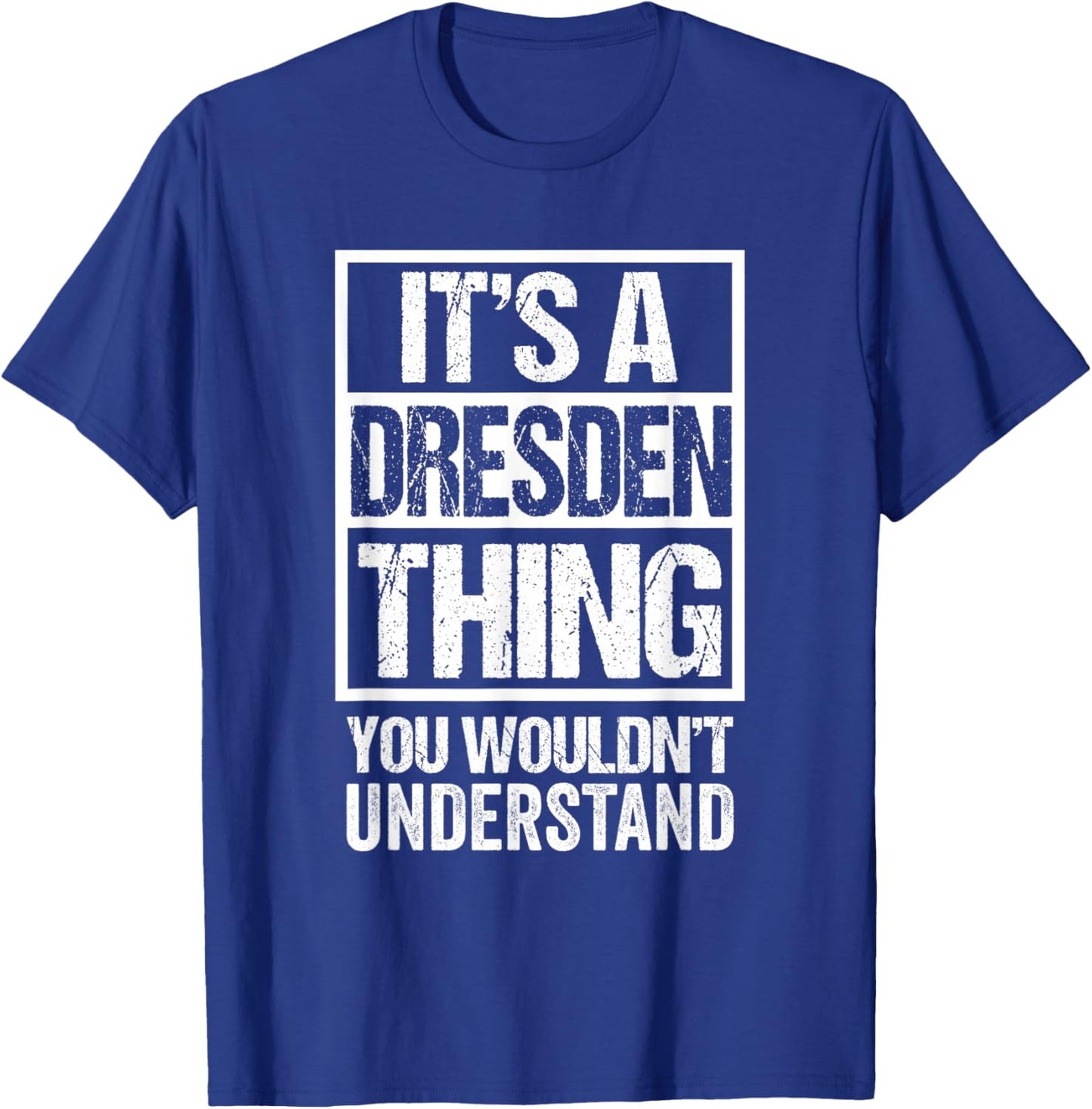 It's A Dresden Thing You Wouldn't Understand Draesdn Dresdner T-Shirt - T-Shirt | Royal