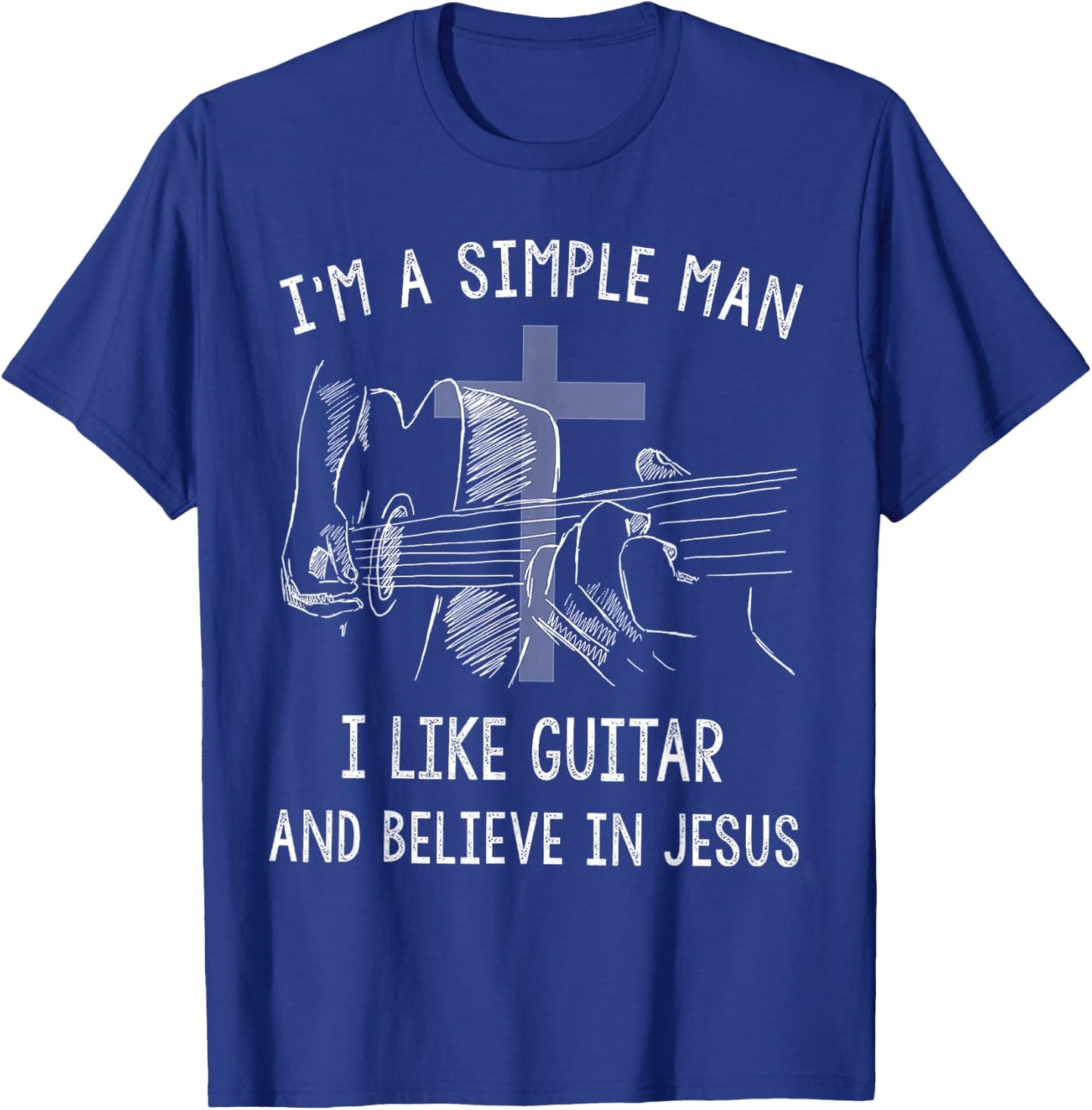 I'm A Simple Man I Like Guitar And Believe In Jesus T-Shirt - T-Shirt | Royal