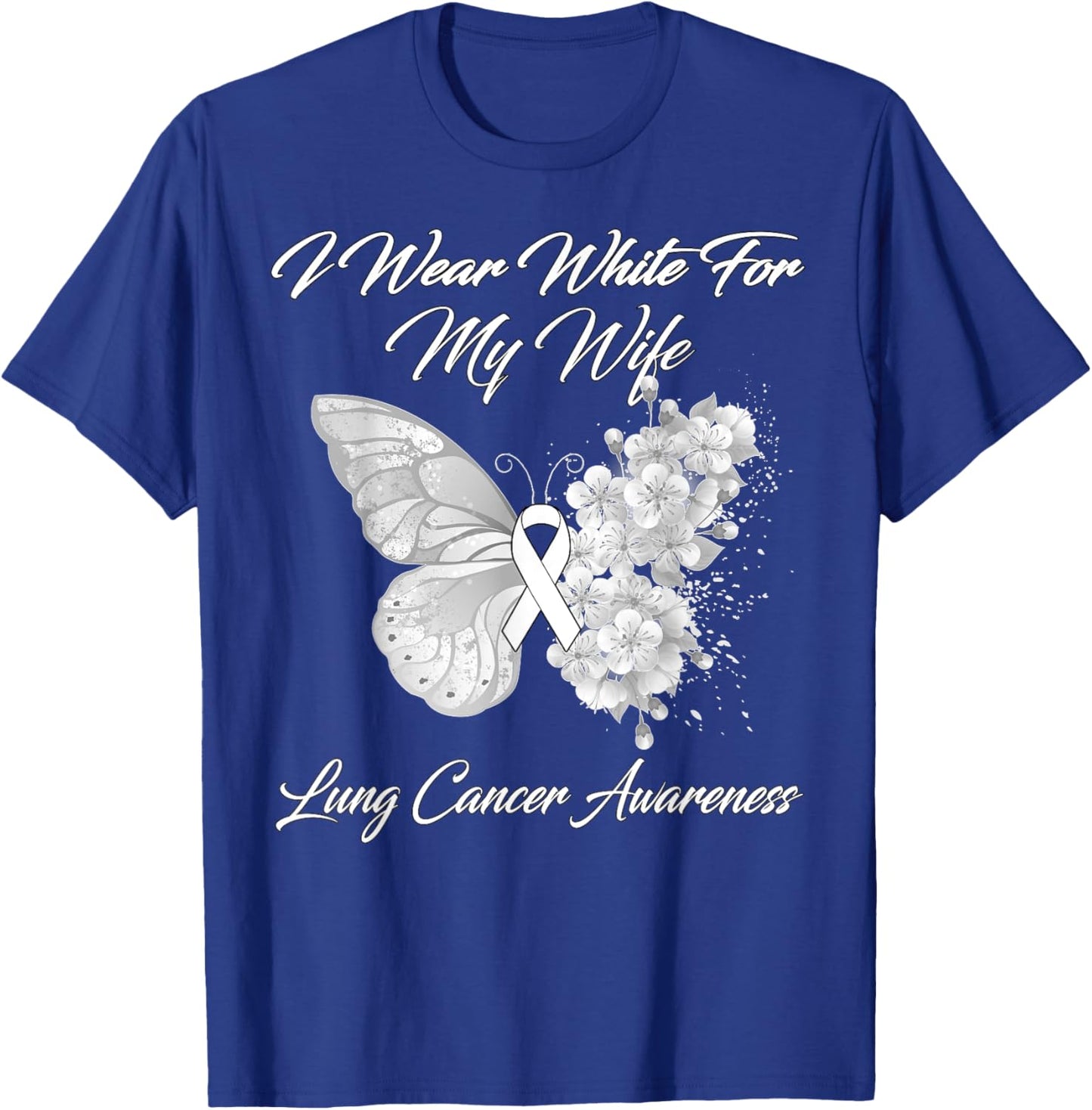 Butterfly I Wear White For My Wife Lung Cancer Awareness T-Shirt - T-Shirt | Royal