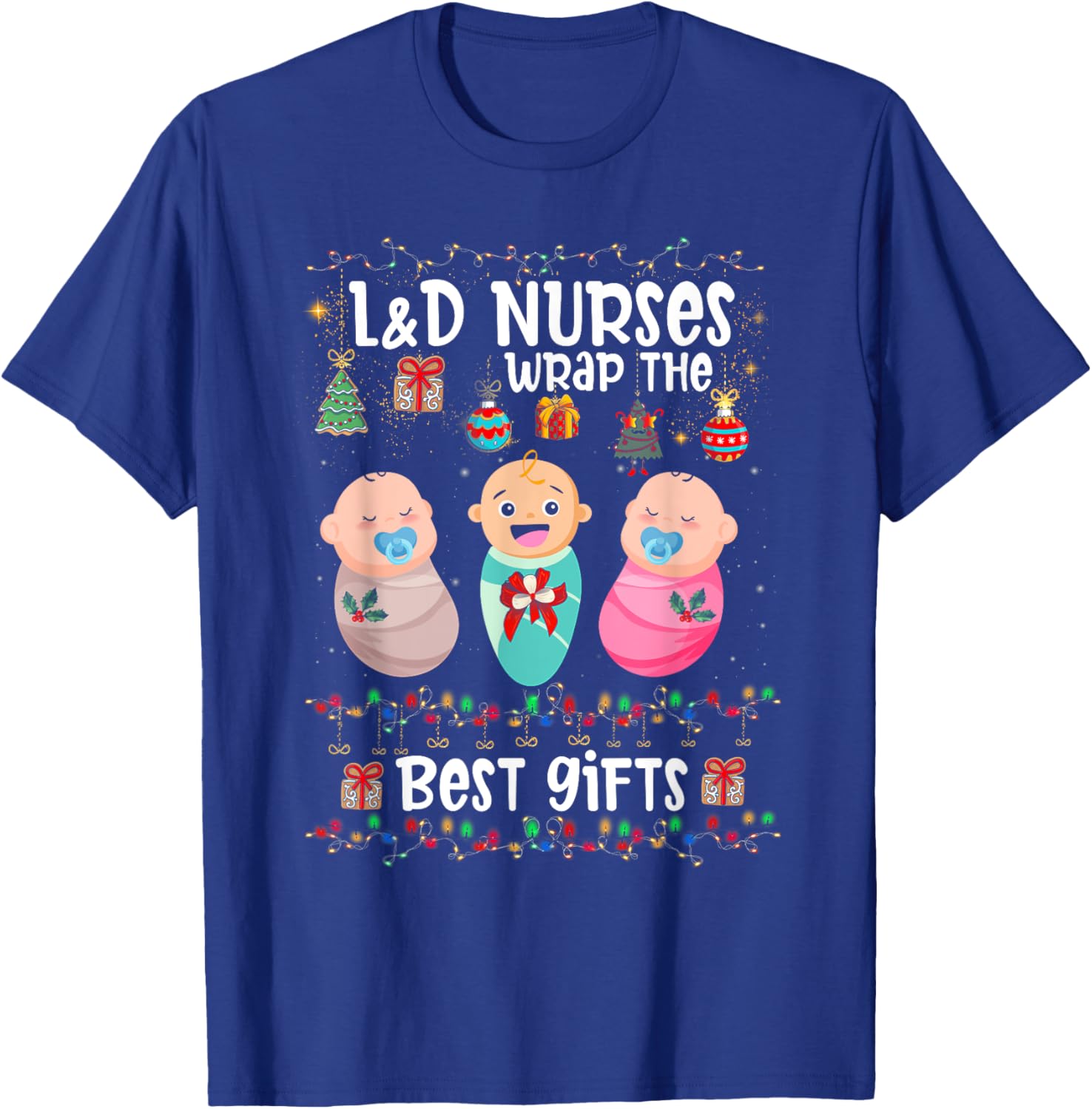 L&D Labor And Delivery Nurses Wrap The Best Christmas T-Shirt - T-Shirt | Royal