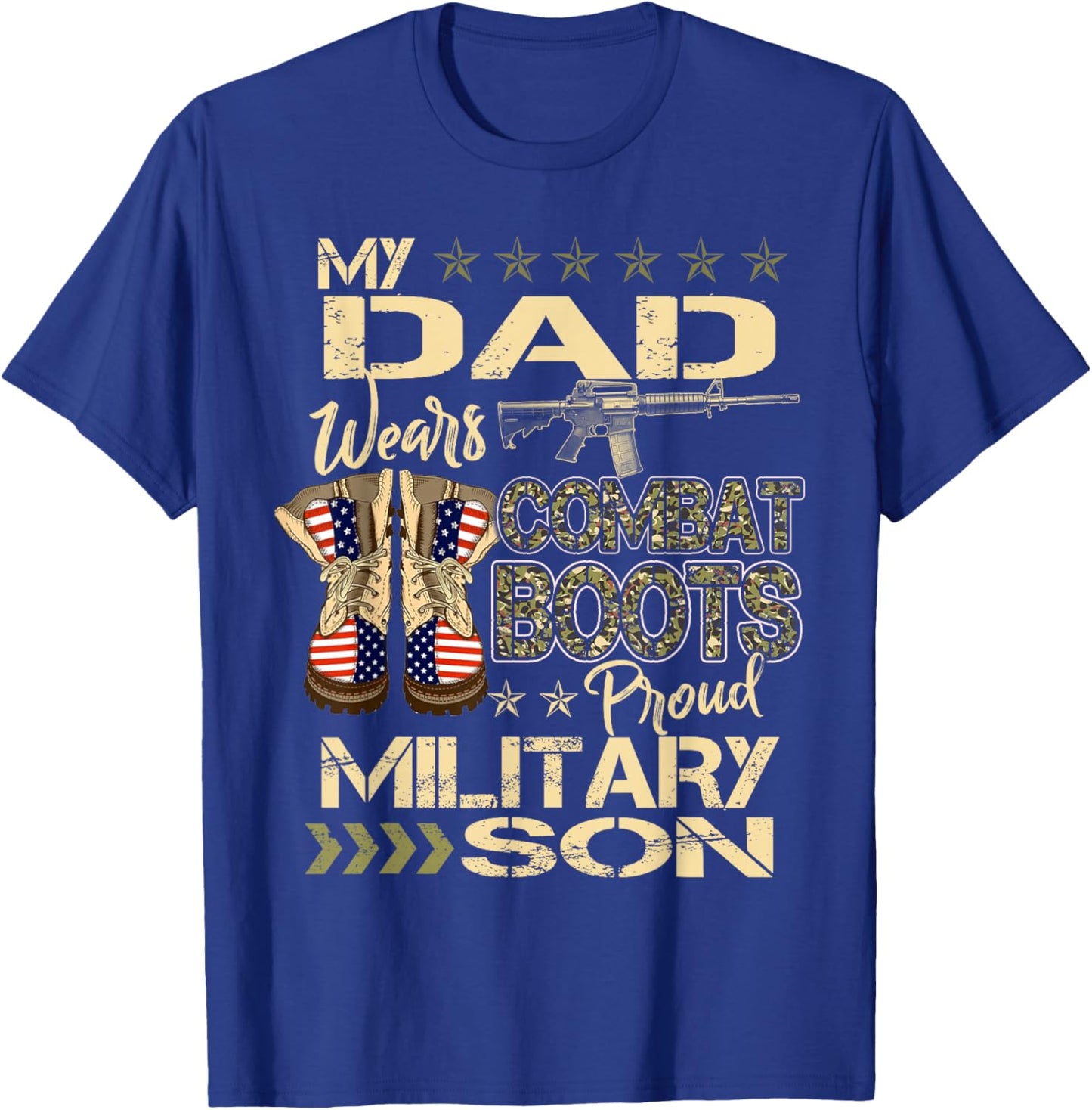 My Dad Wears Combat Boots - Proud Military Son Gifts T-Shirt - T-Shirt | Royal