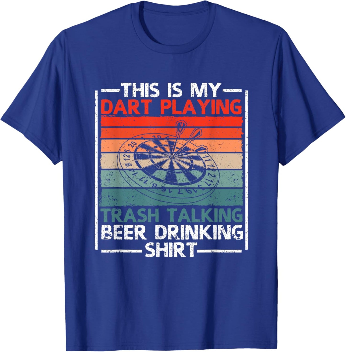 This Is My Dart Playing Trash Talking Beer Drinking T-Shirt - T-Shirt | Royal