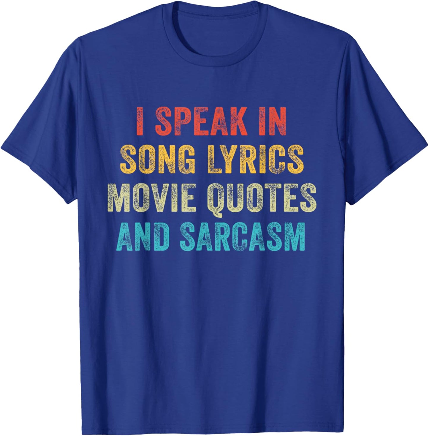 I Speak in Movie Quotes Song Lyrics and Sarcasm Vintage T-Shirt - T-Shirt | Royal