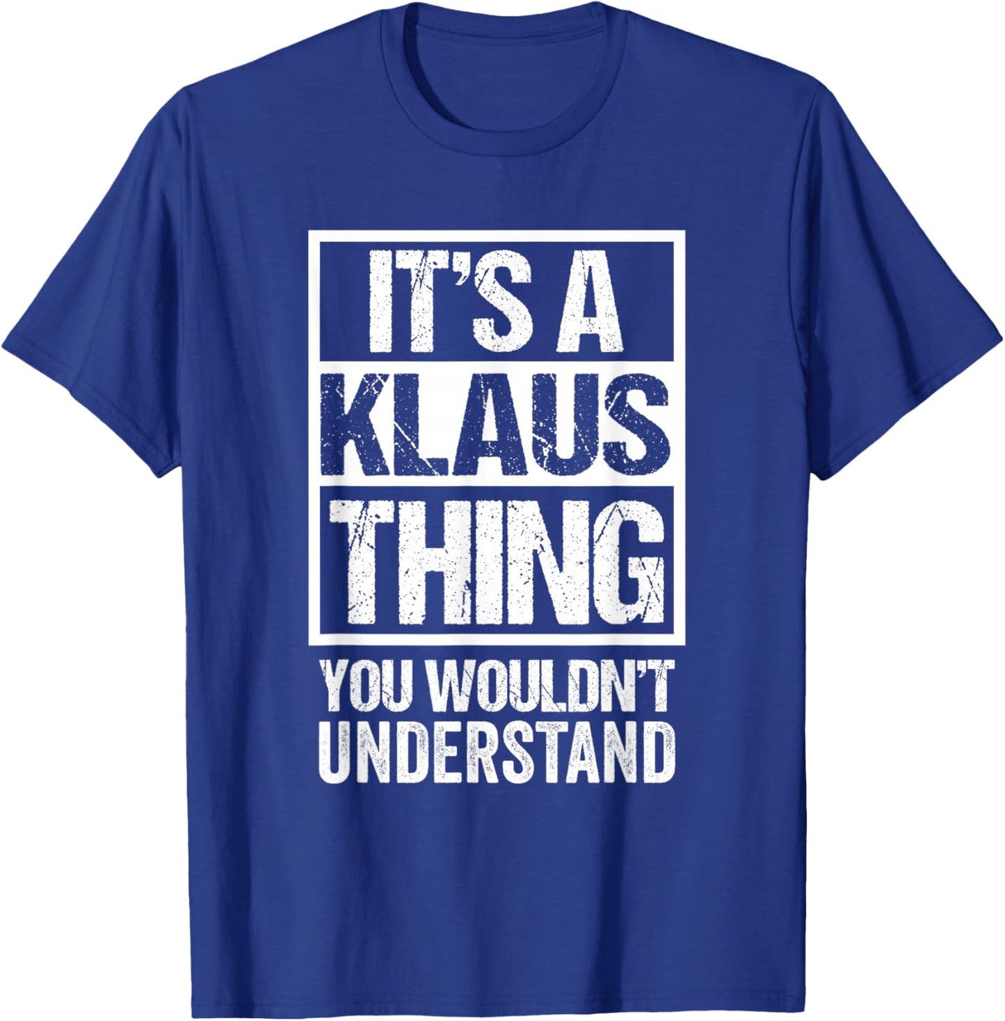 It's A Klaus Thing You Wouldn't Understand First Name T-Shirt - T-Shirt | Royal