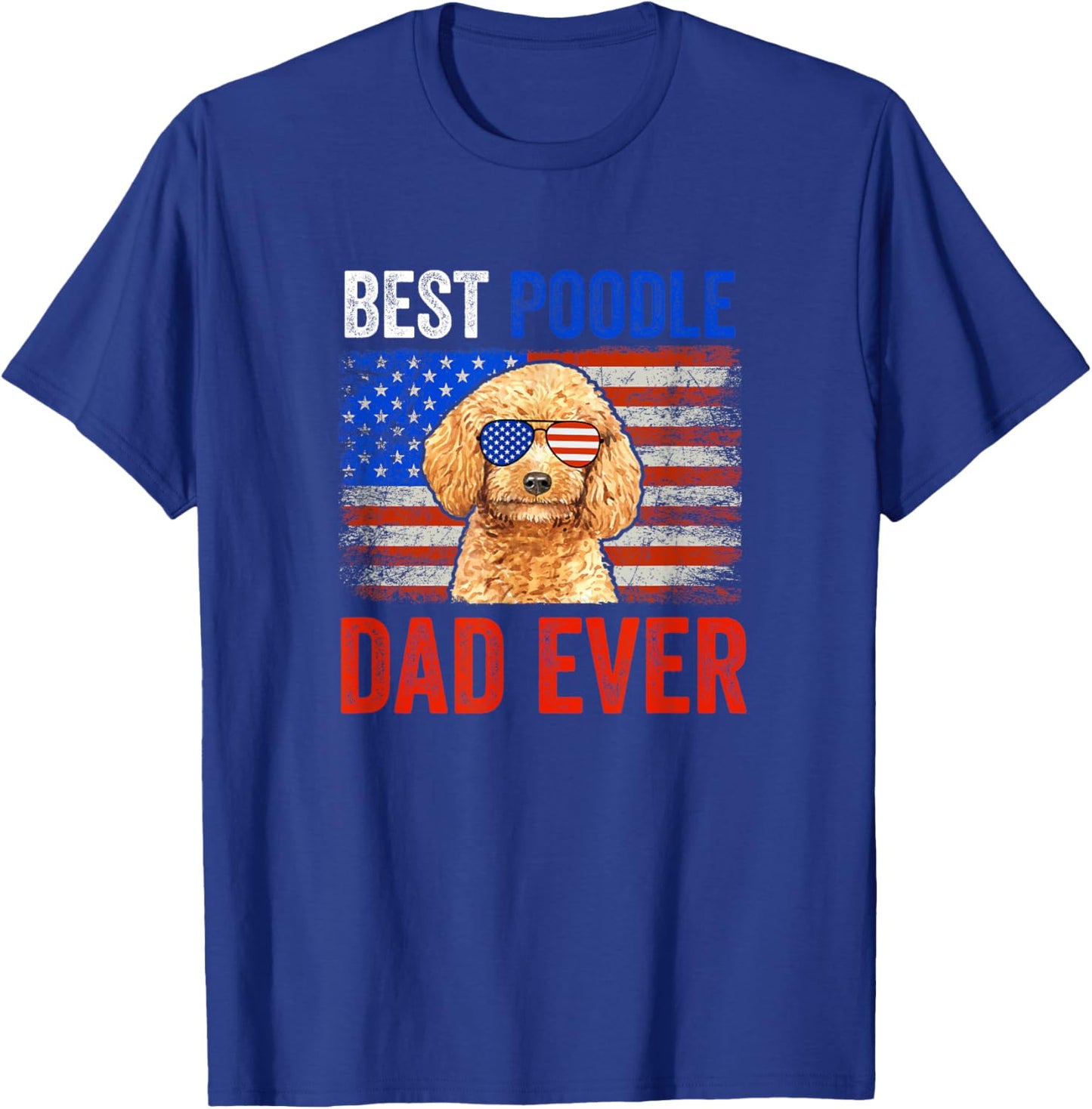 Best Poodle Dad Ever American Flag Fathers Day T-Shirt - T-Shirt | Royal