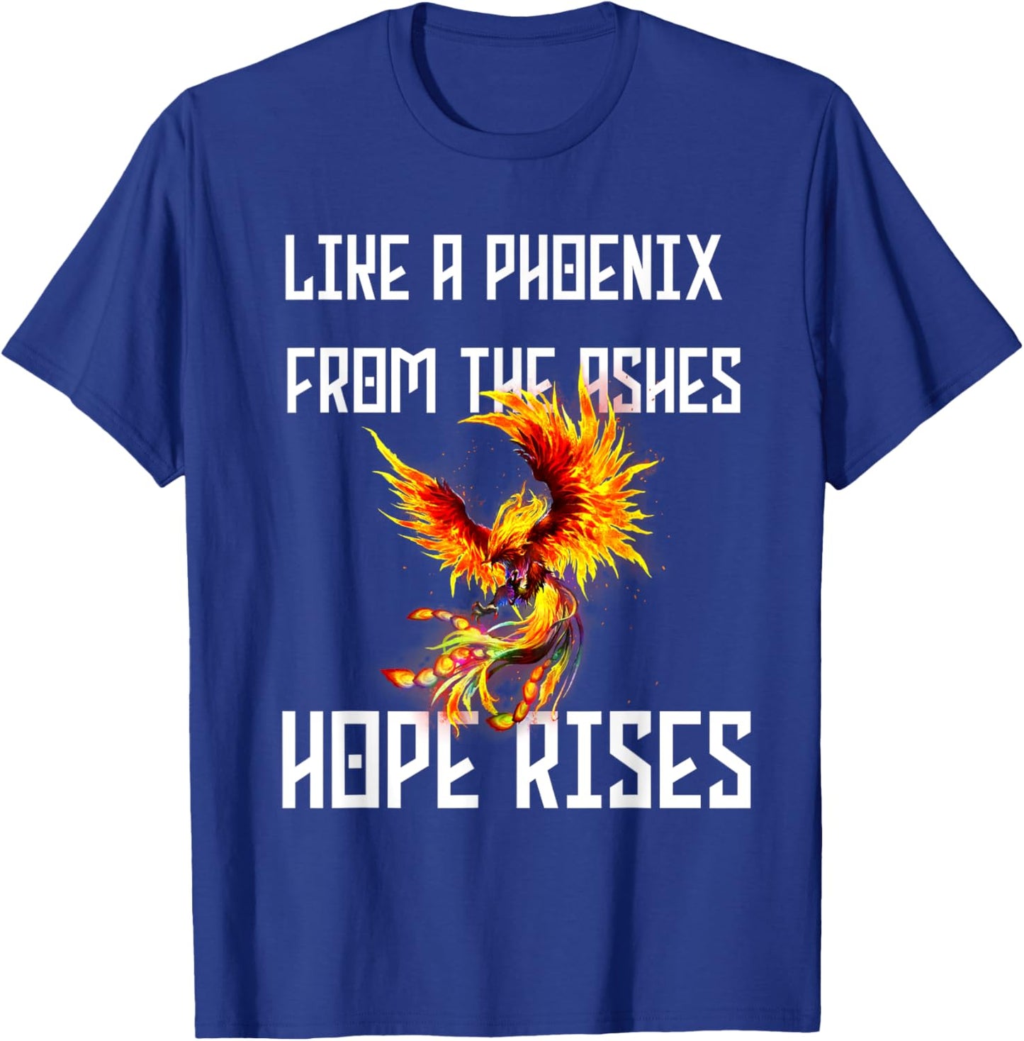 Phoenix Rising Quote Rise from the Ashes Rebirth Symbol T-Shirt - T-Shirt | Royal