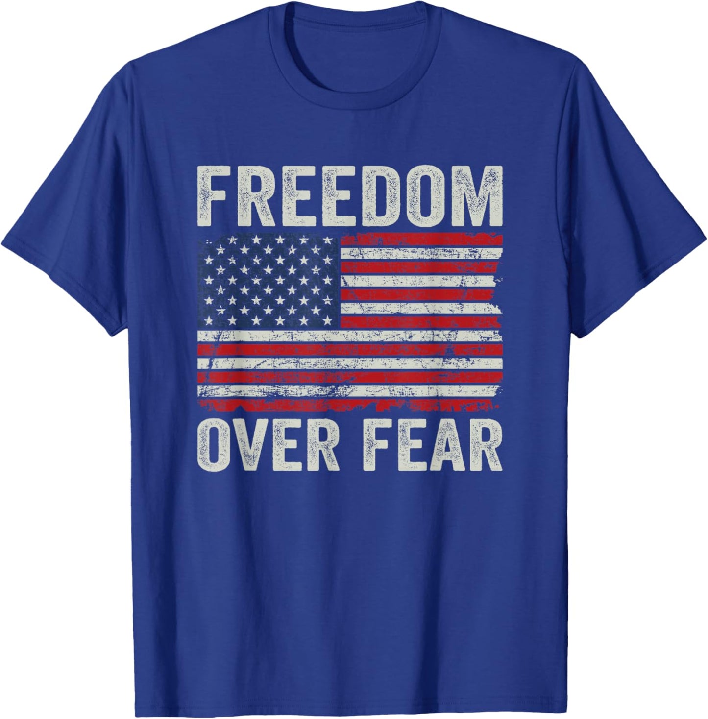 Freedom Over Fear - Patriotic USA Flag Re Open America T-Shirt - T-Shirt | Royal