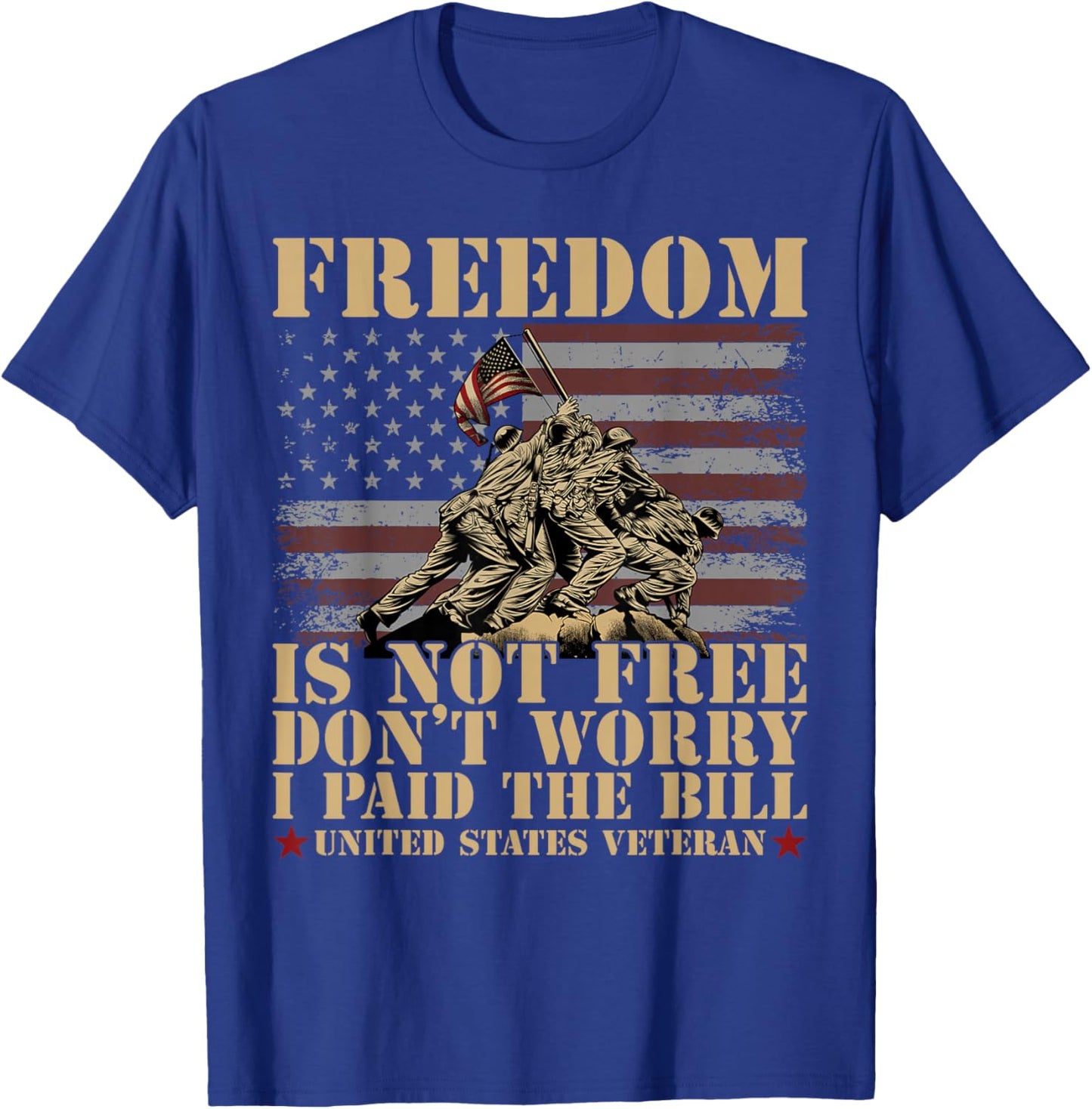 Freedom Is Not Free Dont Worry I Paid The Bill USA Veteran T-Shirt - T-Shirt | Royal