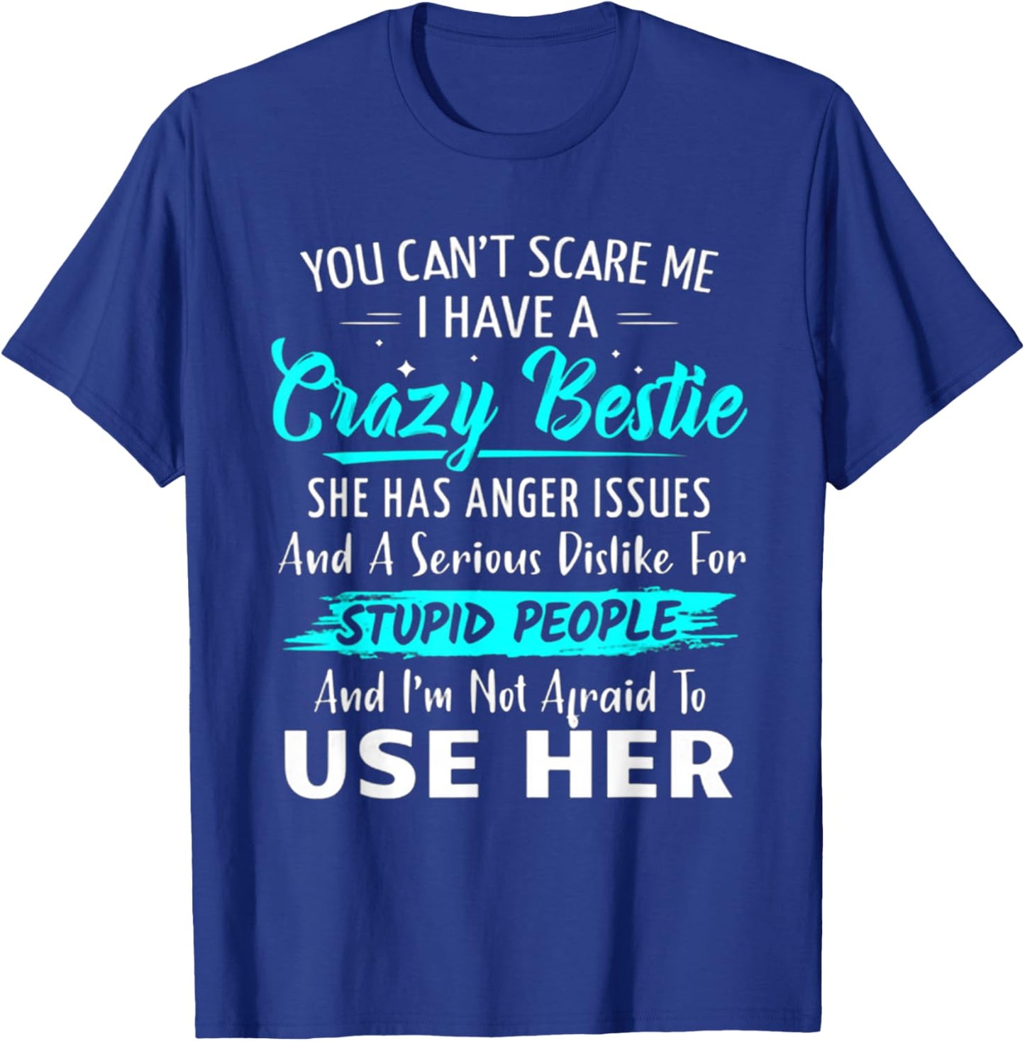 You Can't Scare Me I Have A Crazy Bestie Best Funny T-Shirt - T-Shirt | Royal