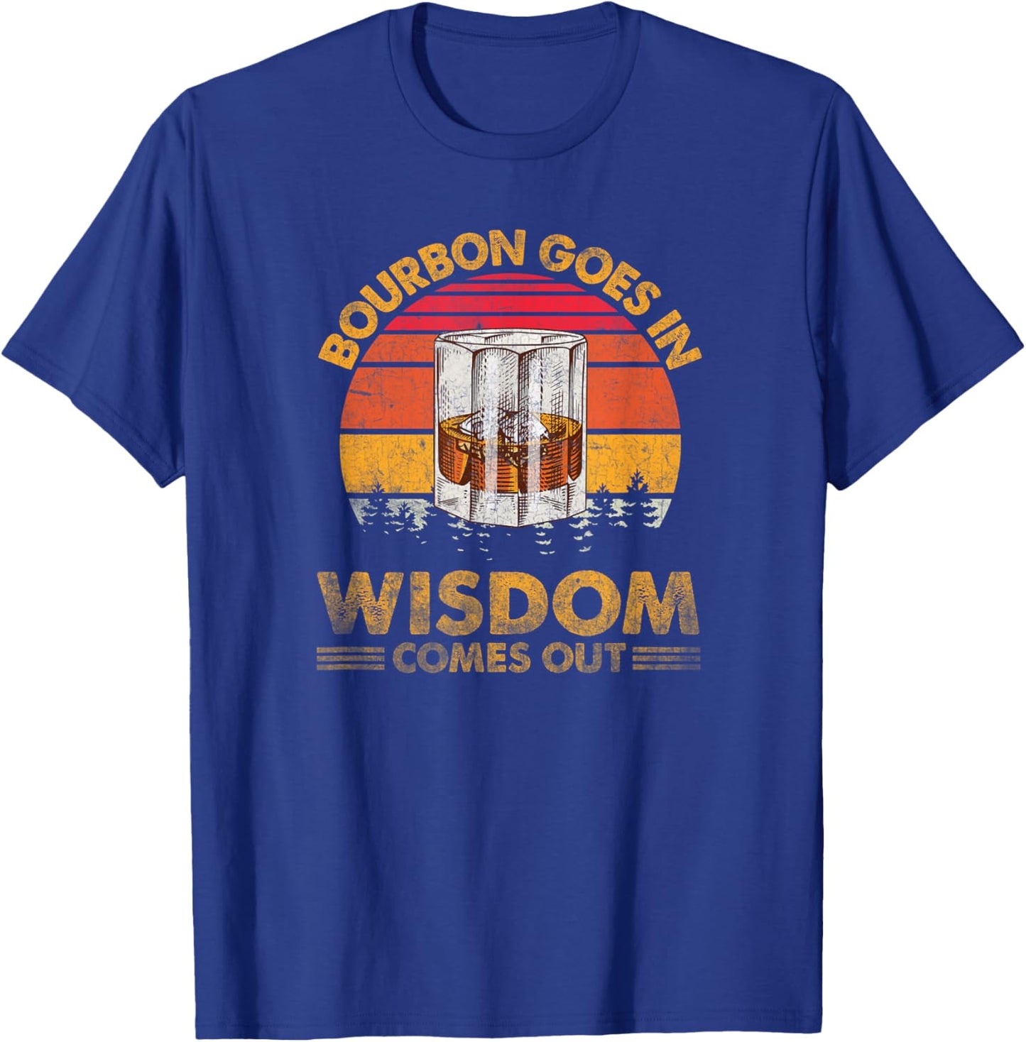 Vintage Goes In Wisdom Comes Out Bourbon Drinking Lover T-Shirt - T-Shirt | Royal