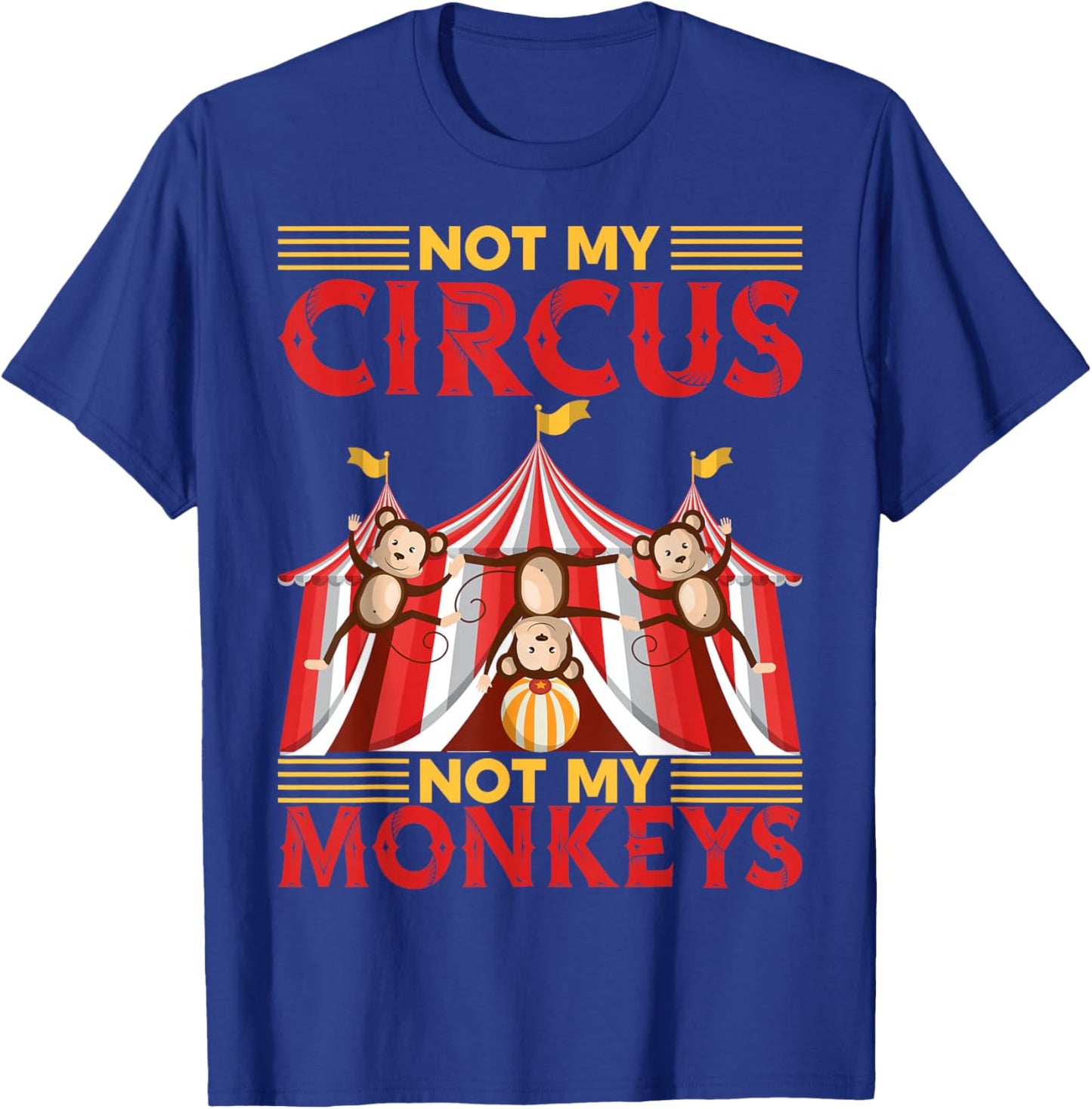 Not My Circus Not My Monkeys | Circus Clown T-Shirt - T-Shirt | Royal