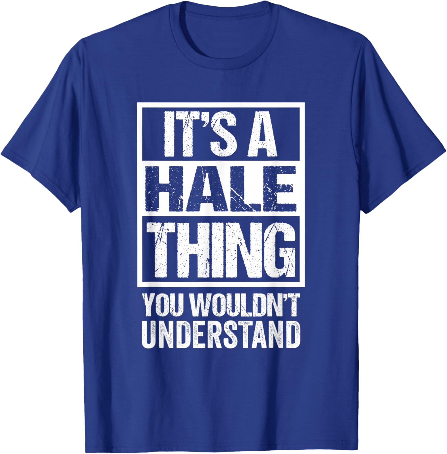 It's A Hale Thing You Wouldn't Understand T-Shirt - T-Shirt | Royal