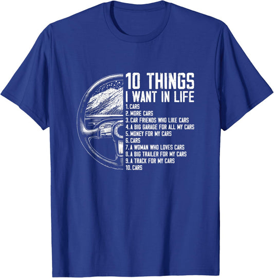 10 Things I Want In Life - Funny Car Freak Lover Racing T-Shirt - T-Shirt | Royal