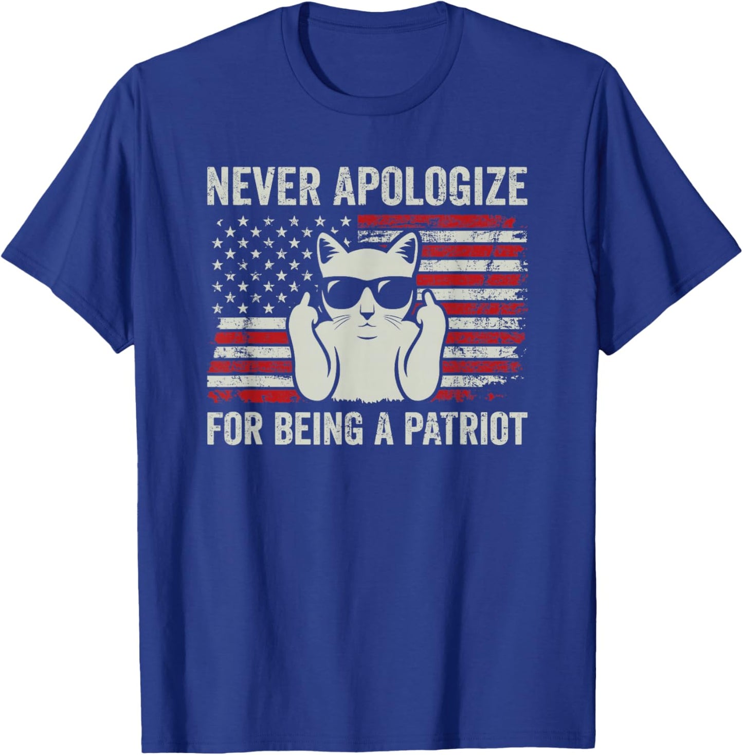 Never Apologize For Being a Patriot, Funny USA Patriotic Cat T-Shirt - T-Shirt | Royal