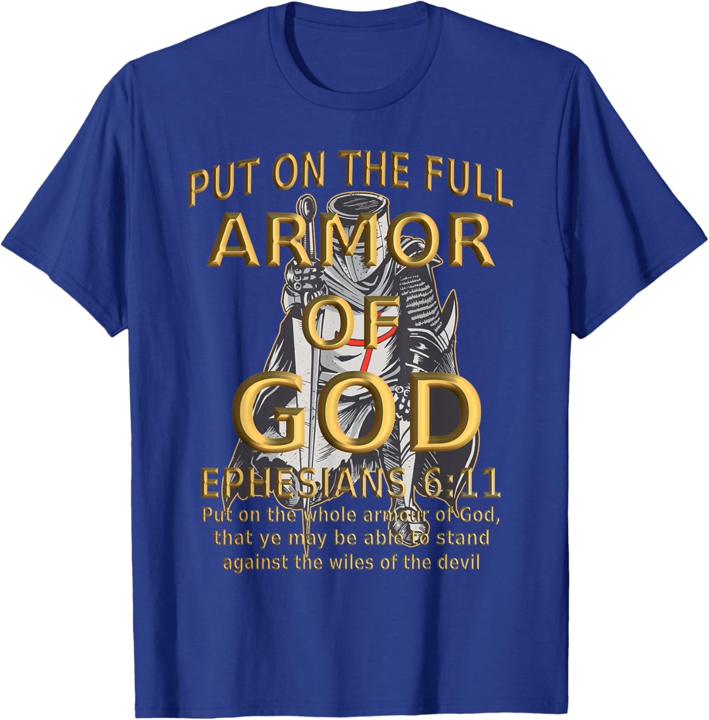 Faith Jesus Religious Ephesians 6 11 Put Full Armor of God T-Shirt - T-Shirt | Royal